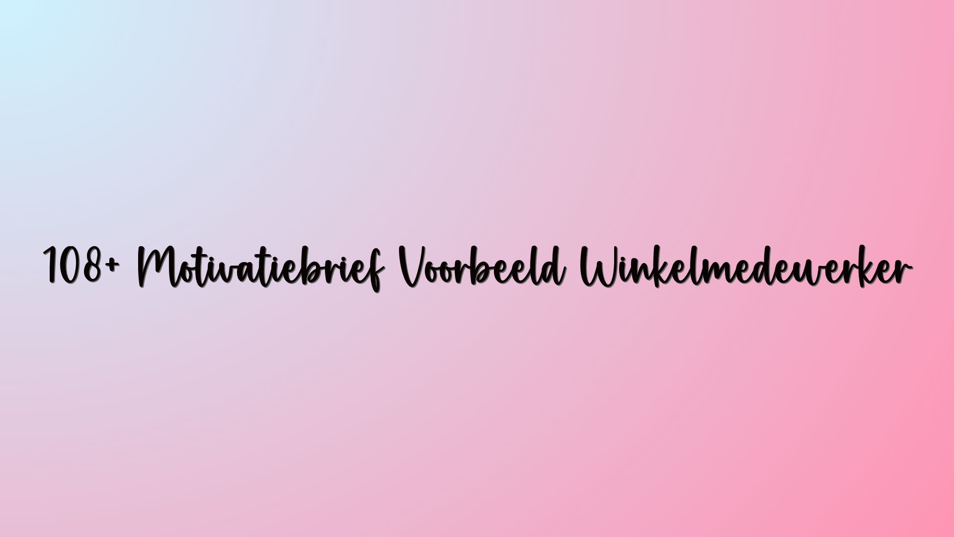 108+ Motivatiebrief Voorbeeld Winkelmedewerker