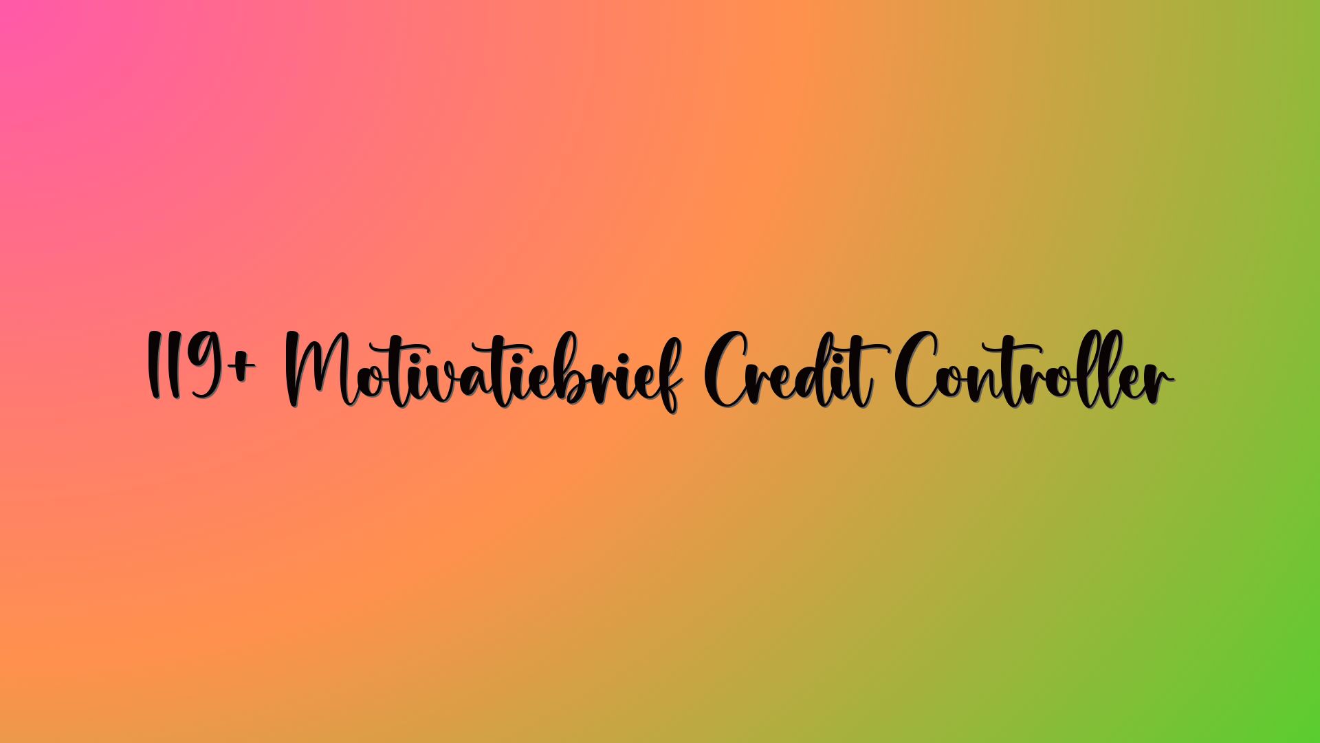119+ Motivatiebrief Credit Controller