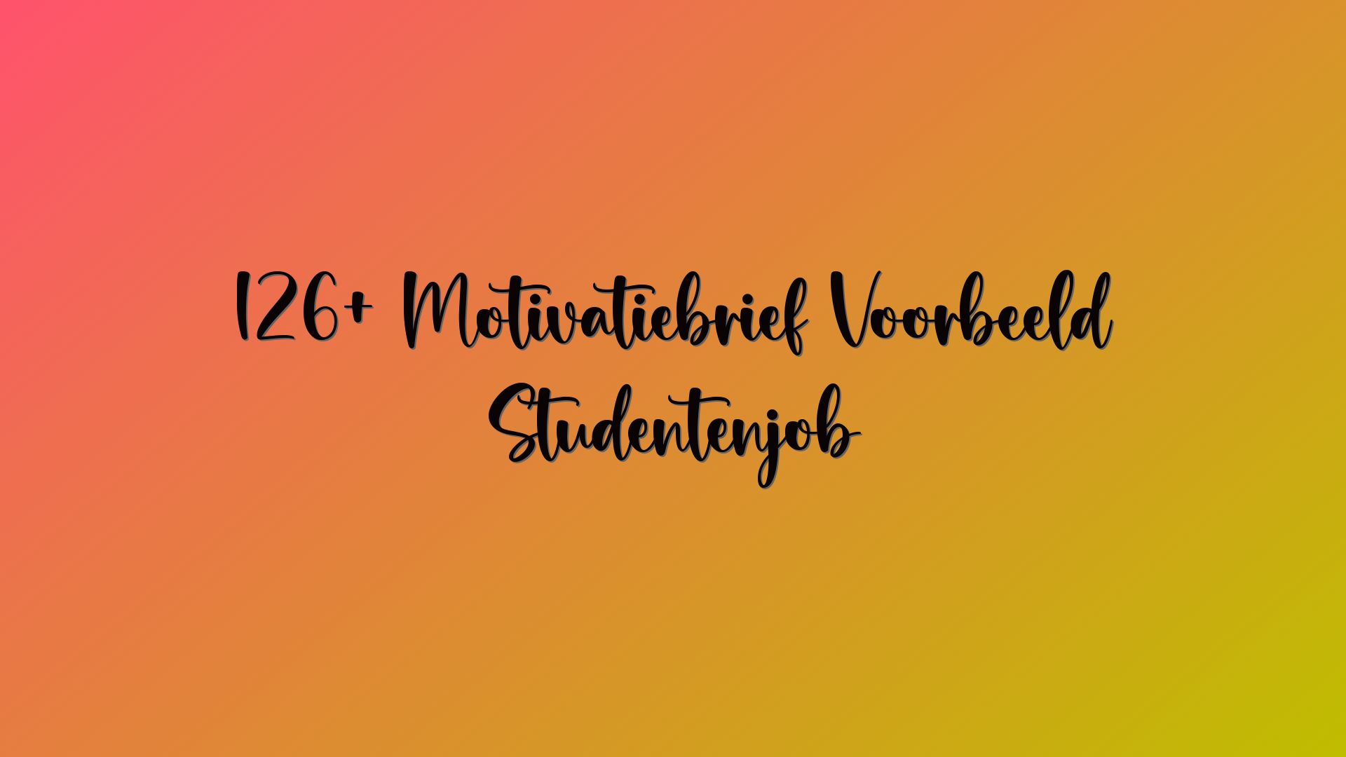 126+ Motivatiebrief Voorbeeld Studentenjob