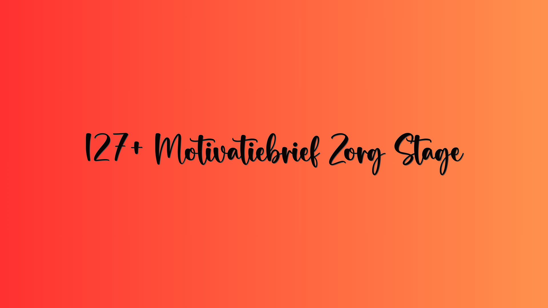 127+ Motivatiebrief Zorg Stage