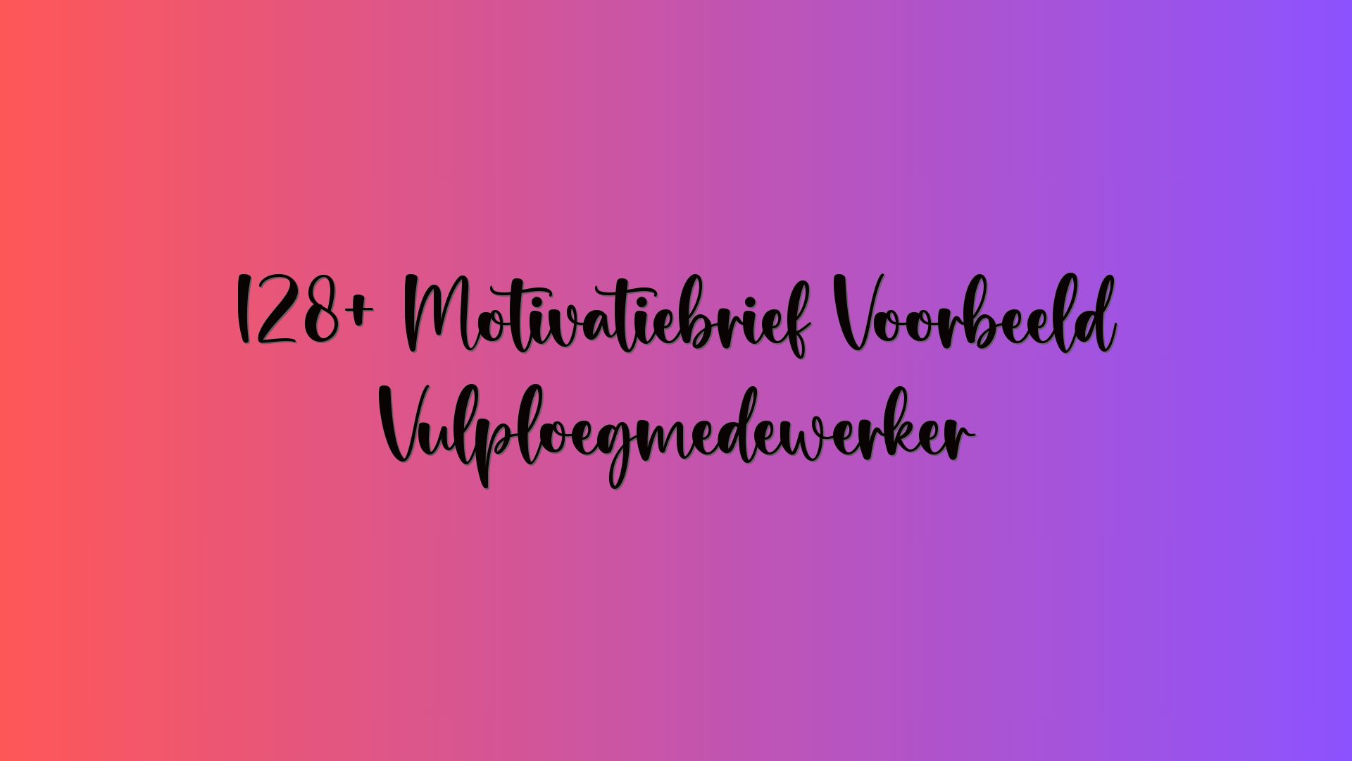 128+ Motivatiebrief Voorbeeld Vulploegmedewerker