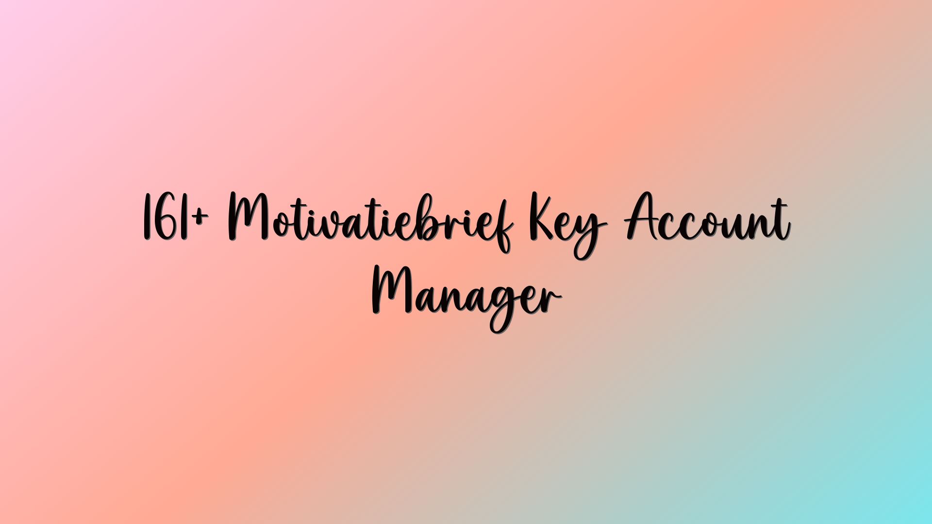 161+ Motivatiebrief Key Account Manager