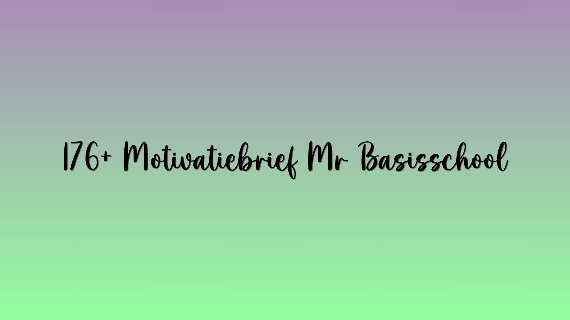 176+ Motivatiebrief Mr Basisschool