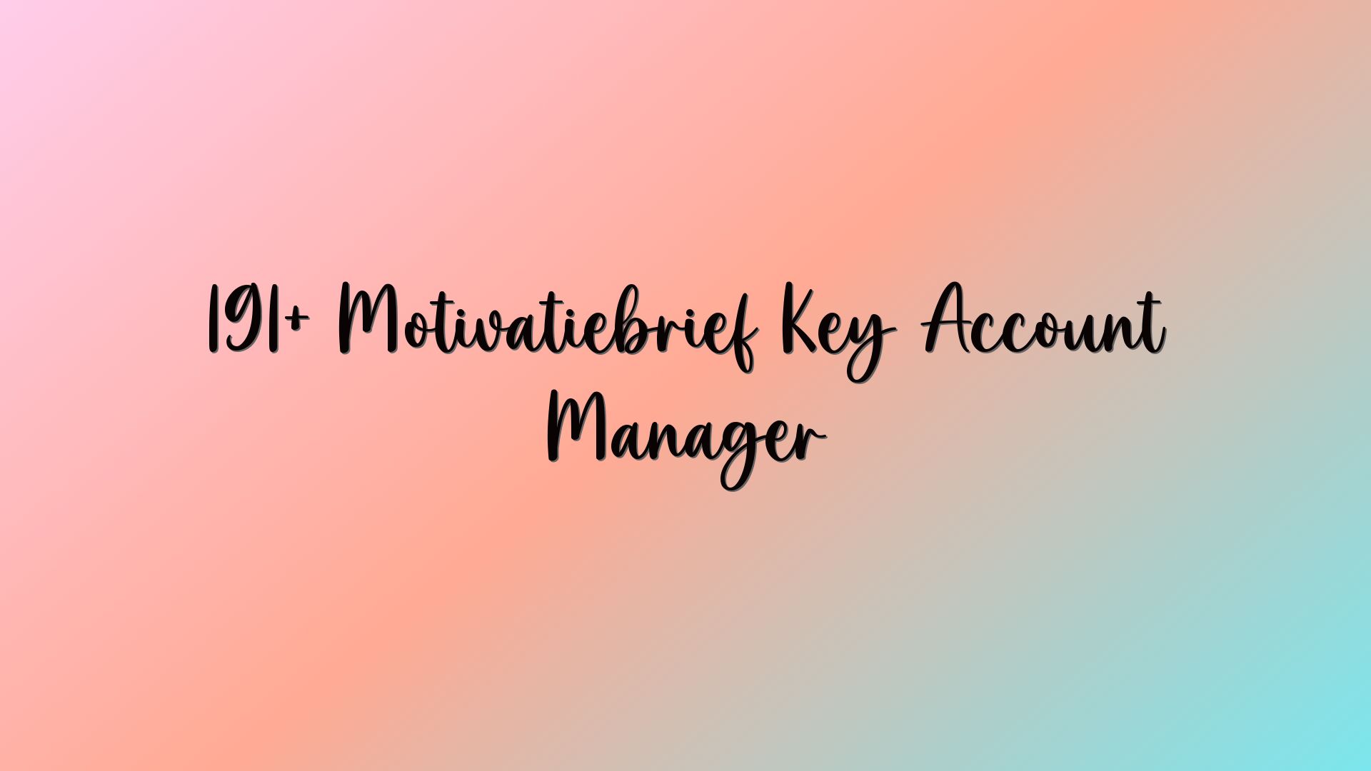 191+ Motivatiebrief Key Account Manager