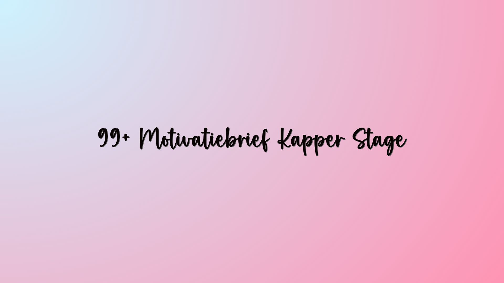 99+ Motivatiebrief Kapper Stage