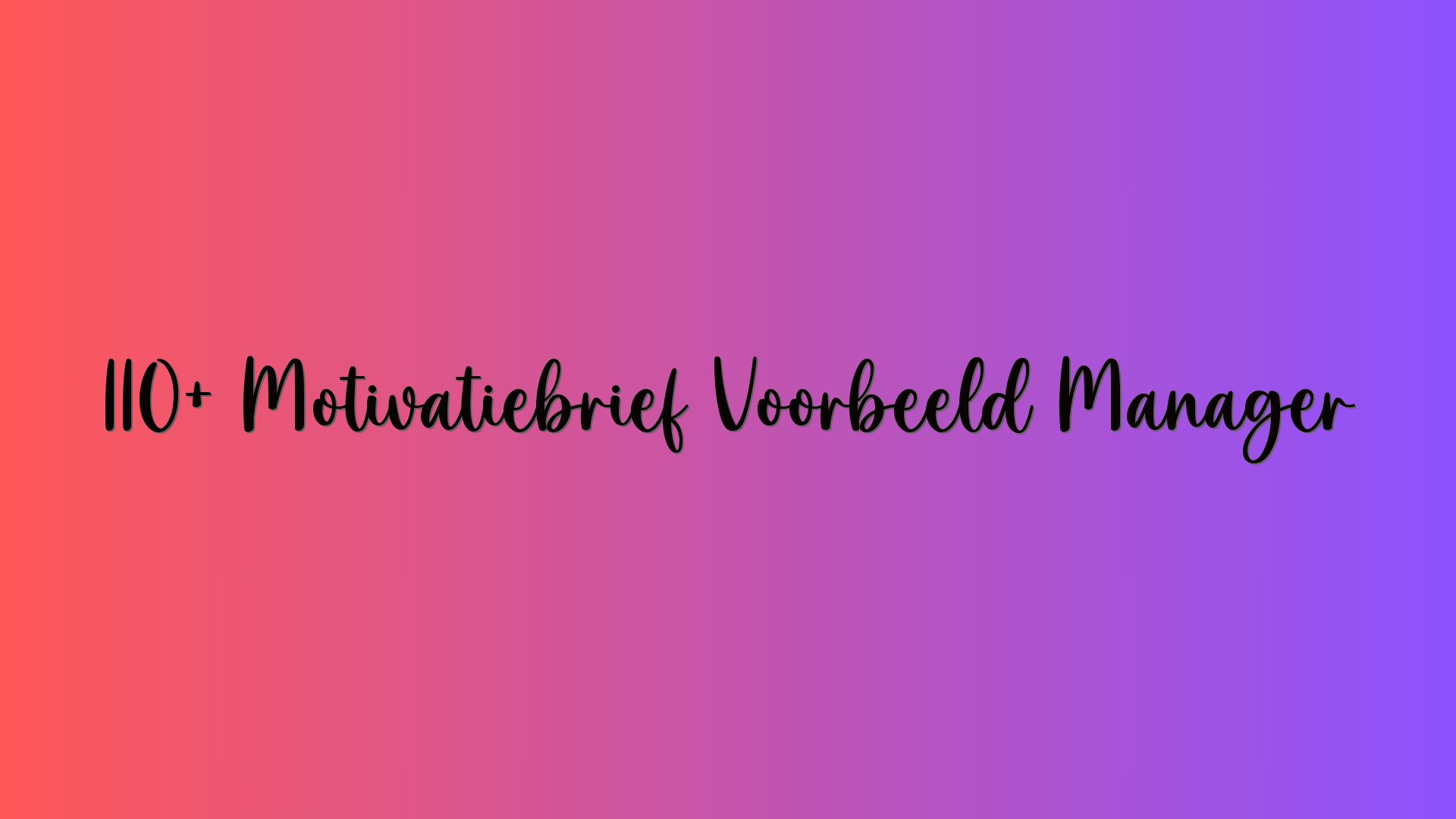 110+ Motivatiebrief Voorbeeld Manager