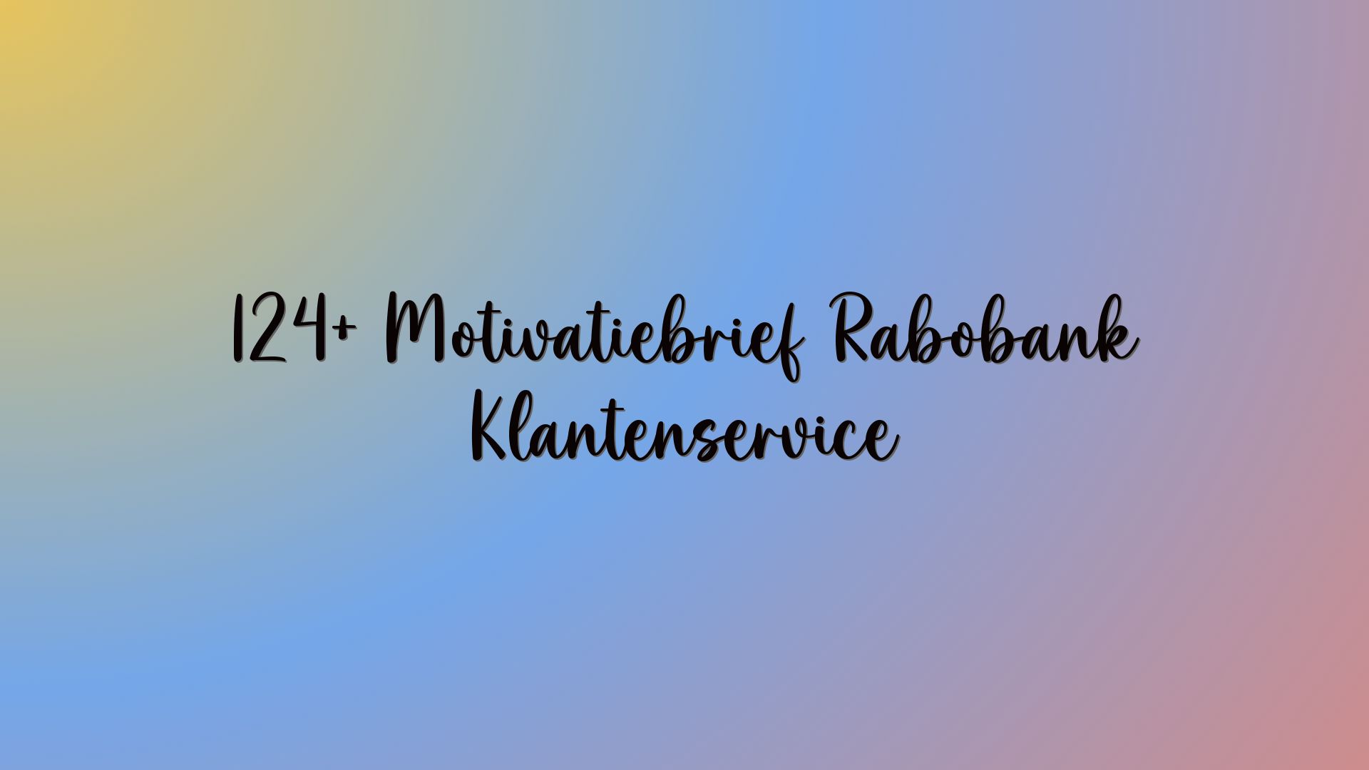 124+ Motivatiebrief Rabobank Klantenservice