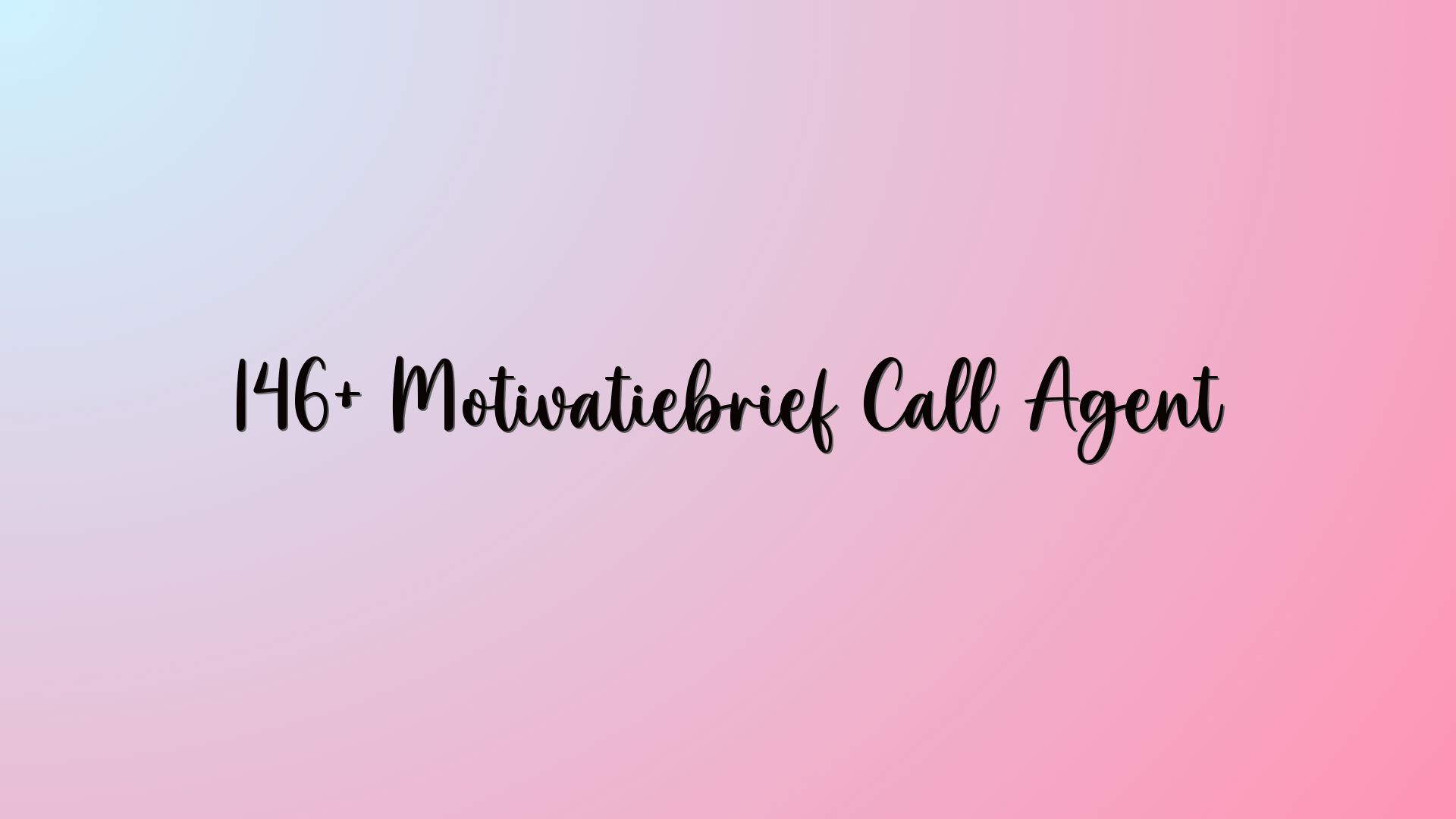 146+ Motivatiebrief Call Agent
