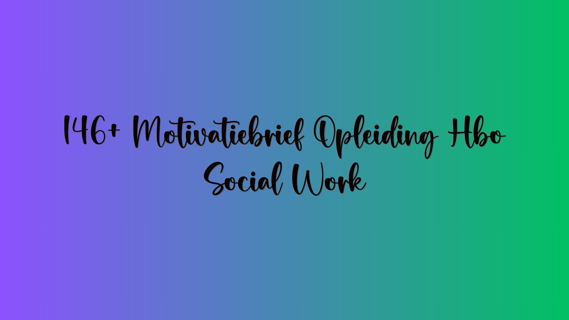 146+ Motivatiebrief Opleiding Hbo Social Work