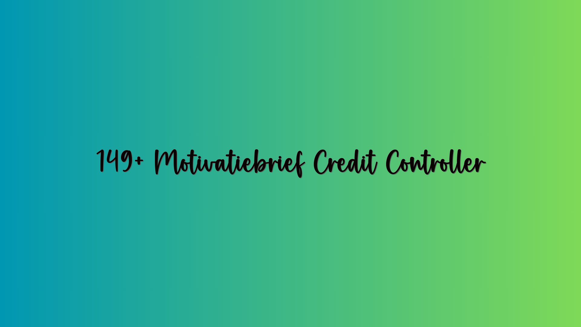 149+ Motivatiebrief Credit Controller