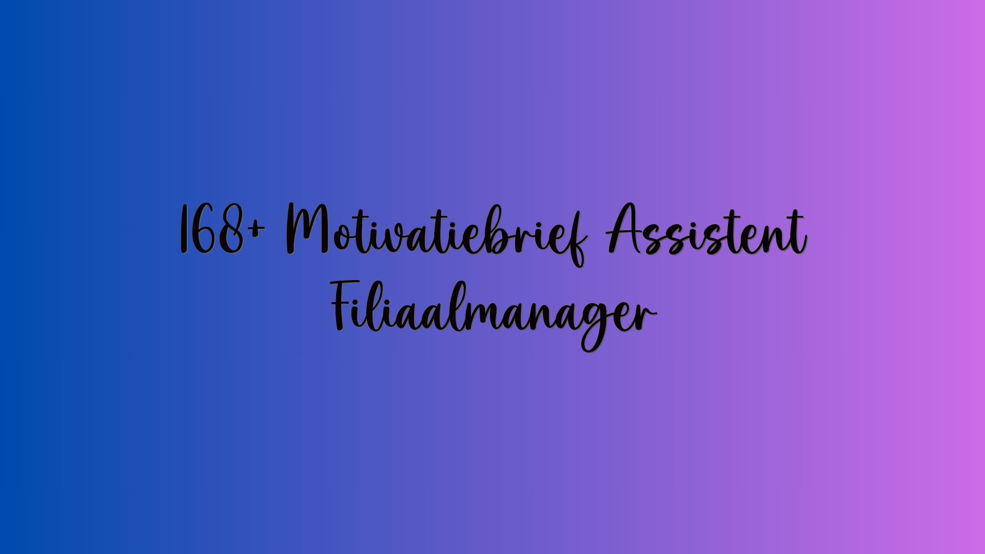 168+ Motivatiebrief Assistent Filiaalmanager