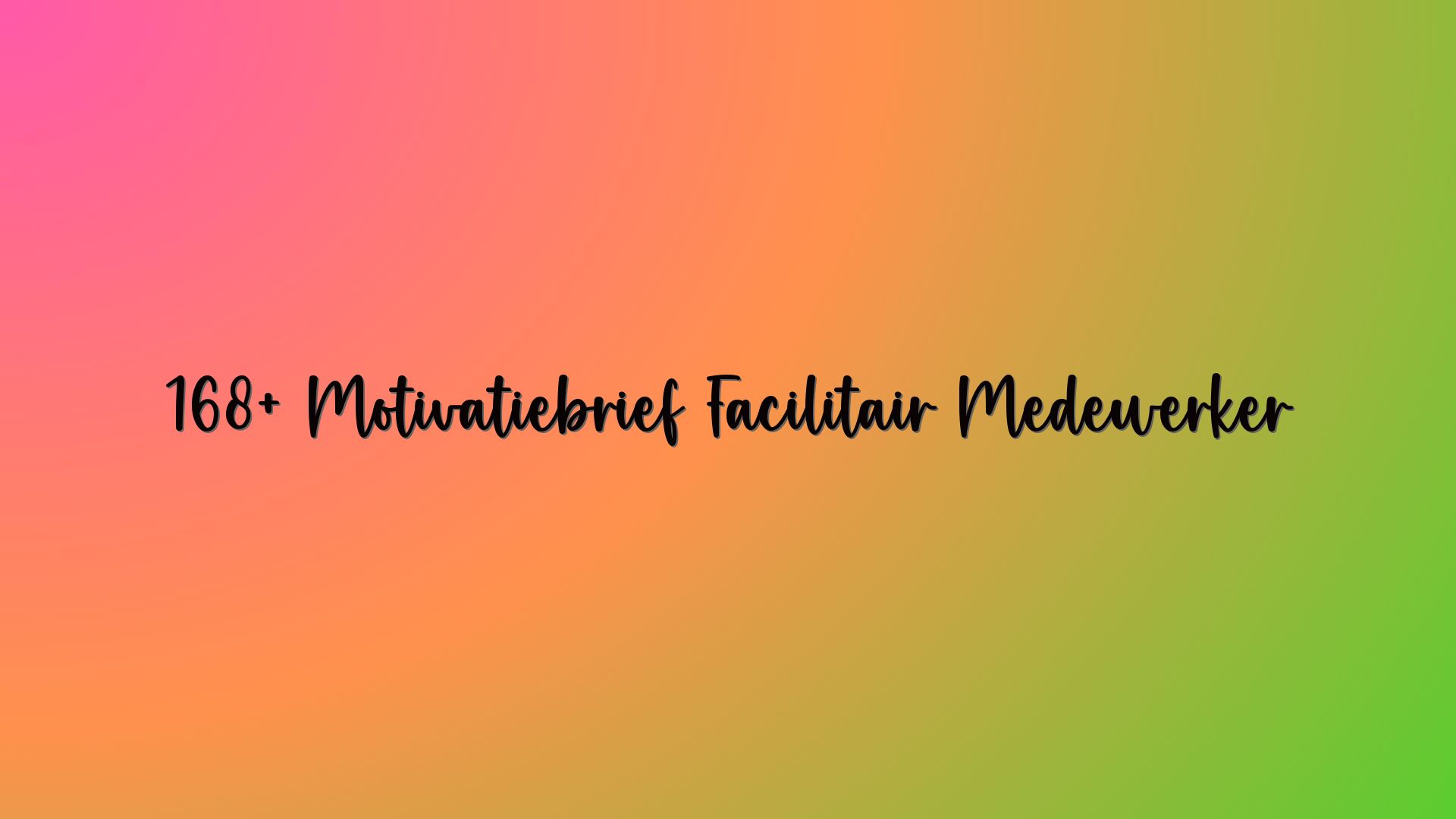 168+ Motivatiebrief Facilitair Medewerker