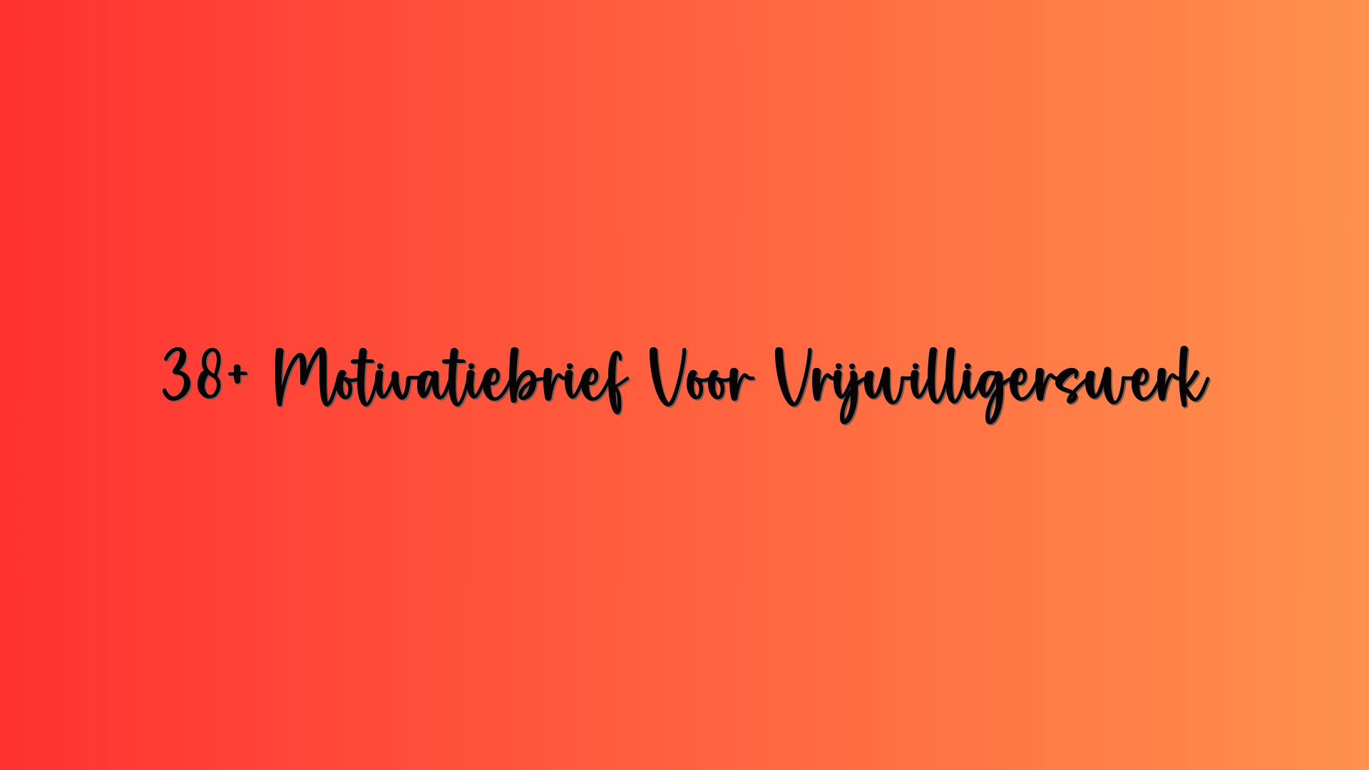 38+ Motivatiebrief Voor Vrijwilligerswerk