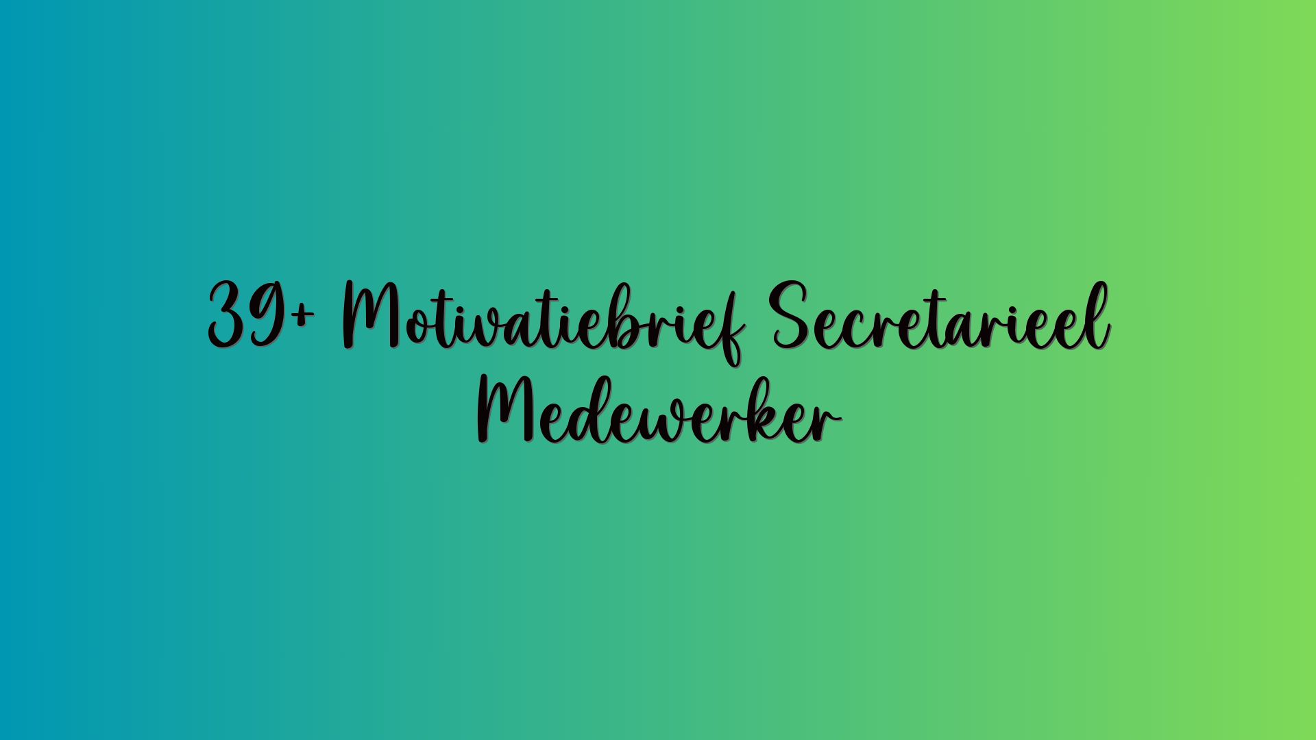 39+ Motivatiebrief Secretarieel Medewerker