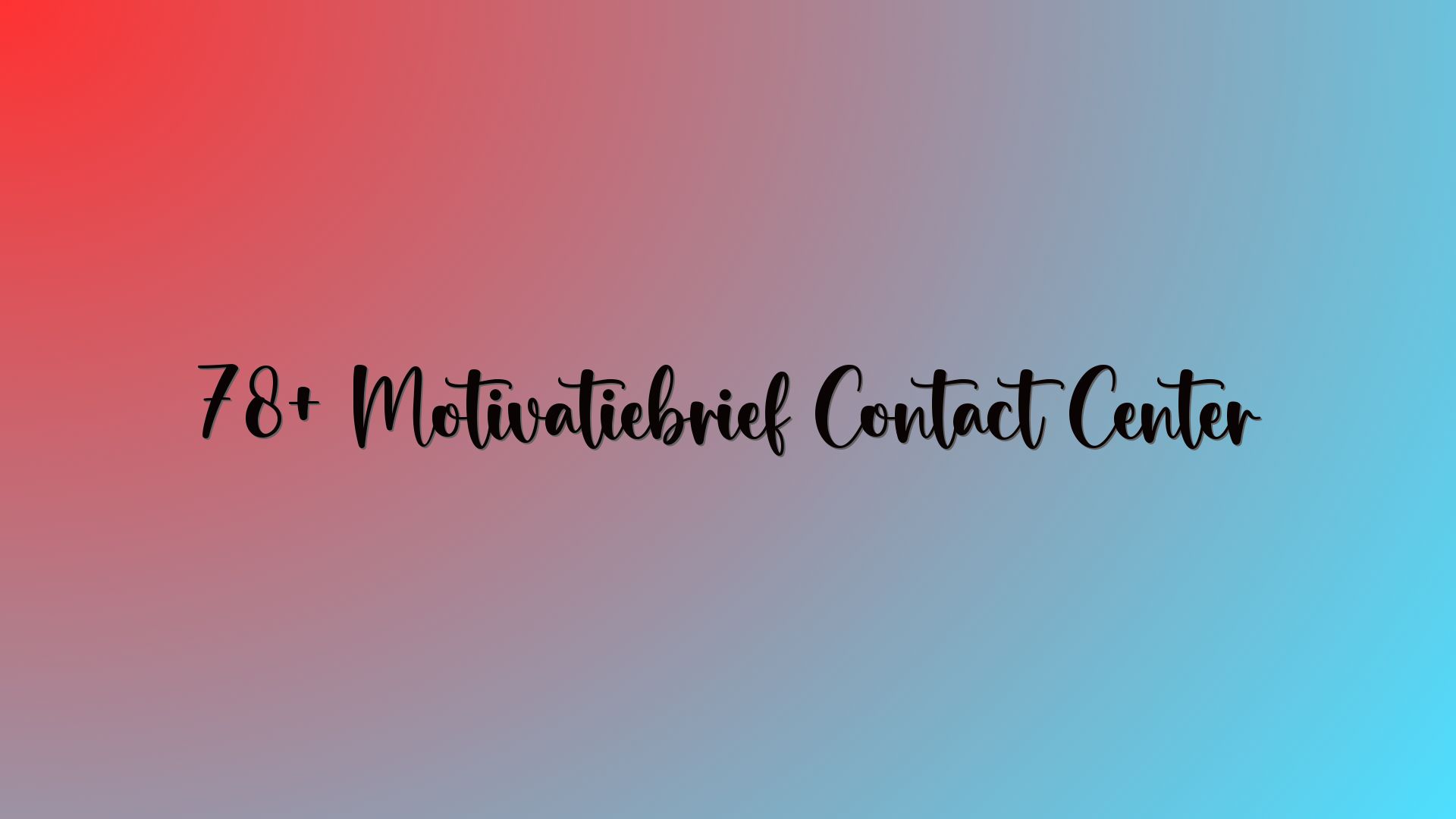 78+ Motivatiebrief Contact Center