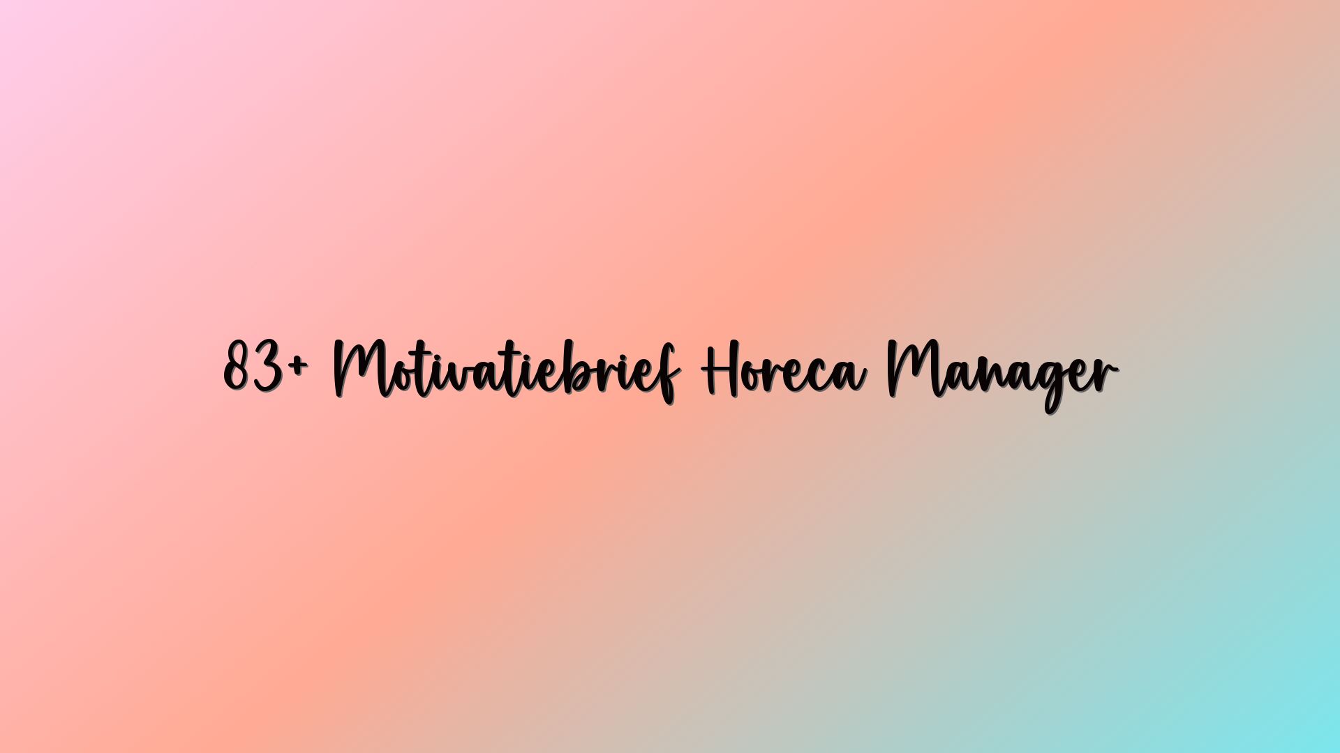 83+ Motivatiebrief Horeca Manager