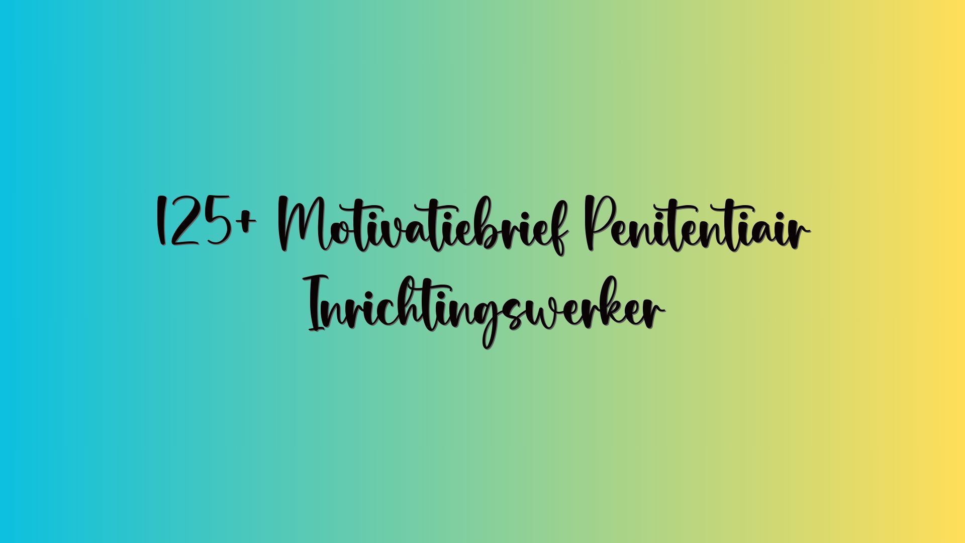 125+ Motivatiebrief Penitentiair Inrichtingswerker