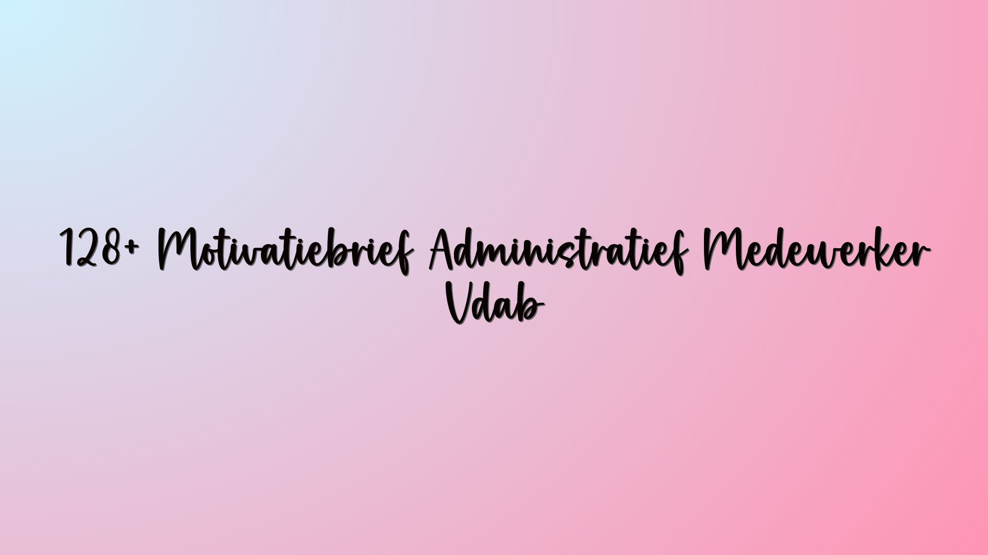 128+ Motivatiebrief Administratief Medewerker Vdab