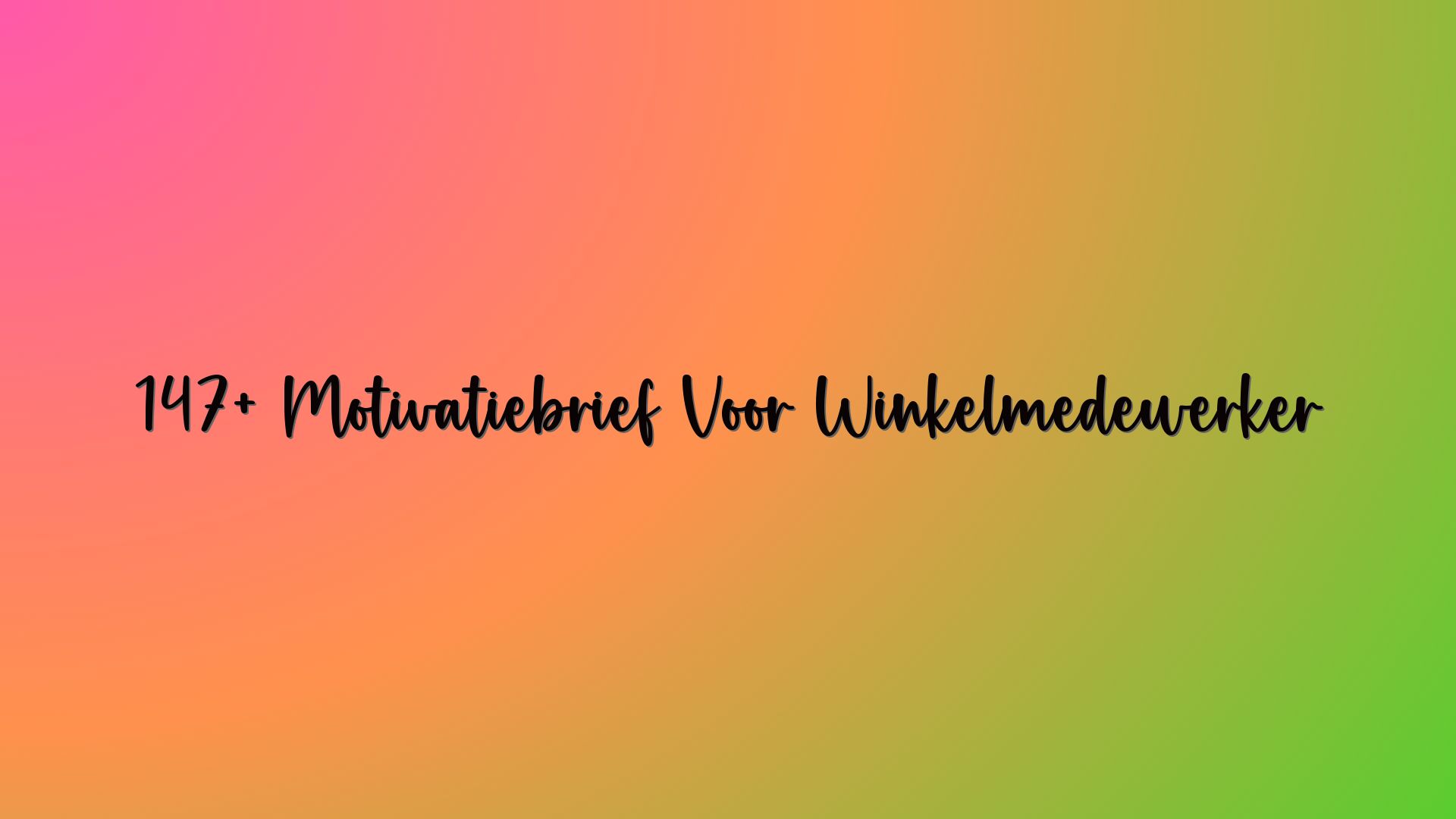 147+ Motivatiebrief Voor Winkelmedewerker