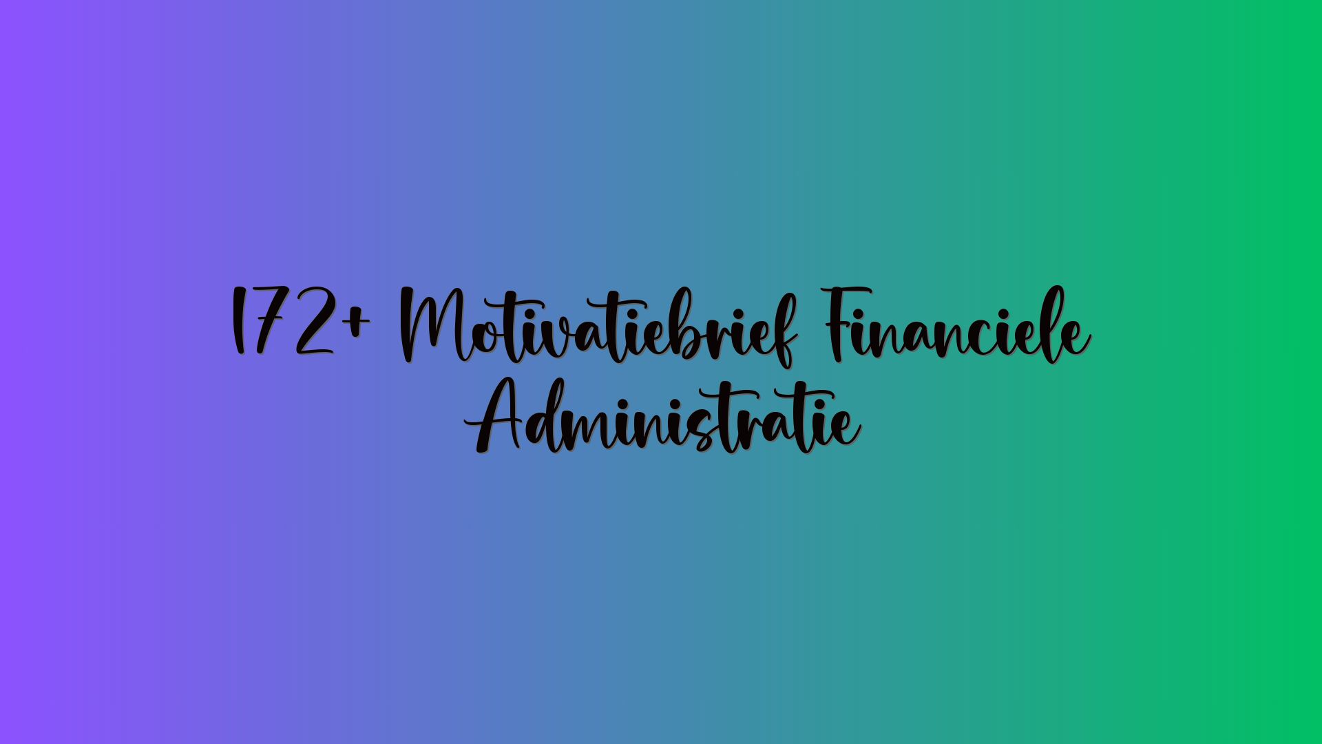 172+ Motivatiebrief Financiele Administratie