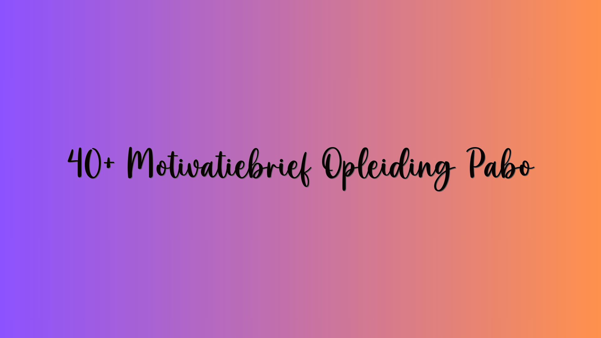 40+ Motivatiebrief Opleiding Pabo