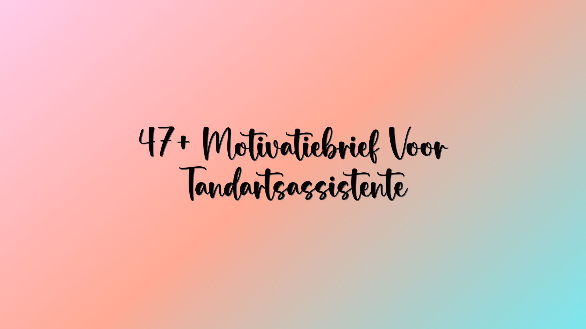 47+ Motivatiebrief Voor Tandartsassistente