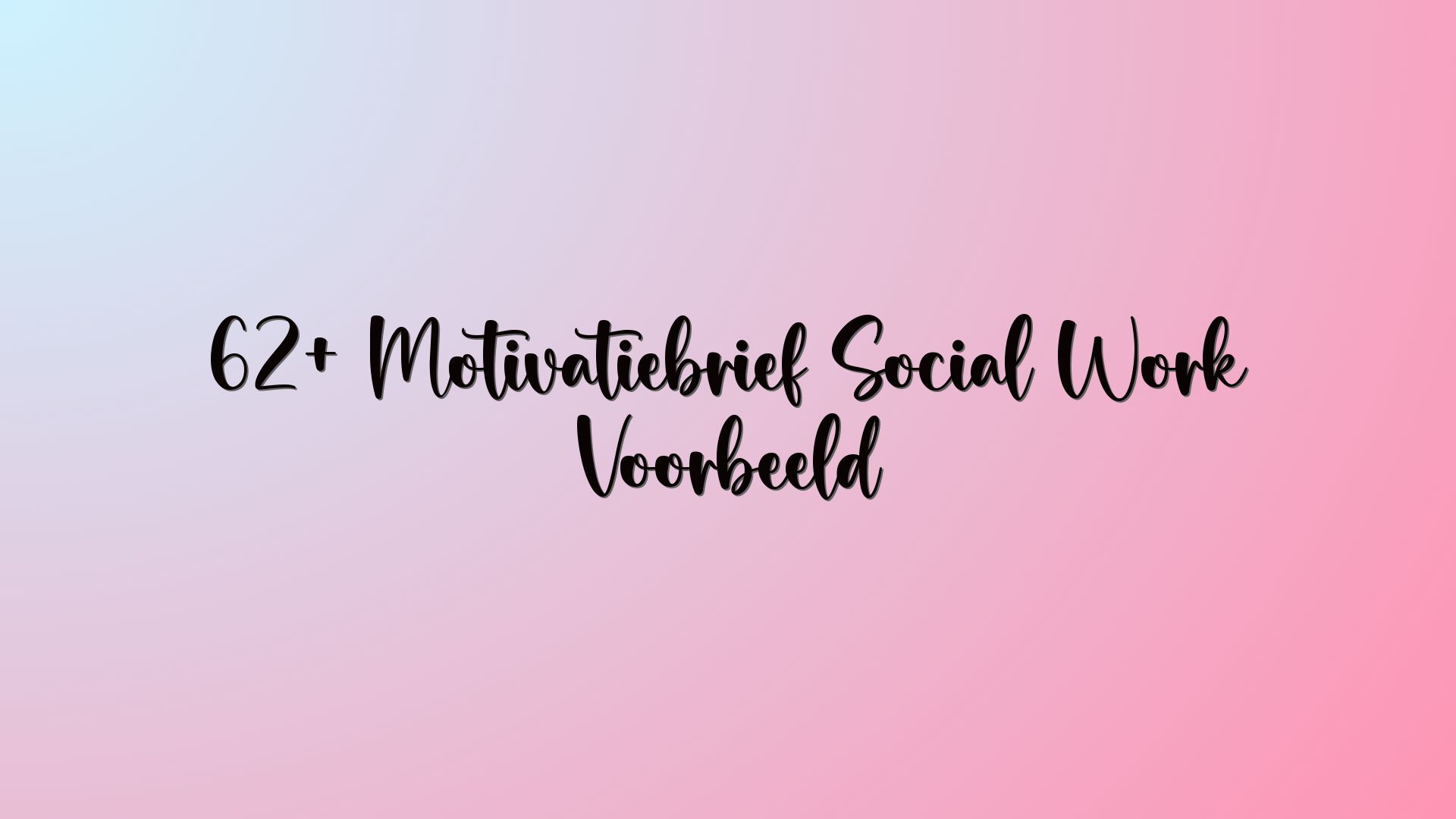 62+ Motivatiebrief Social Work Voorbeeld