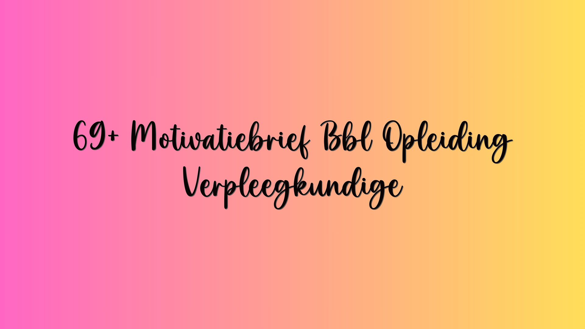 69+ Motivatiebrief Bbl Opleiding Verpleegkundige