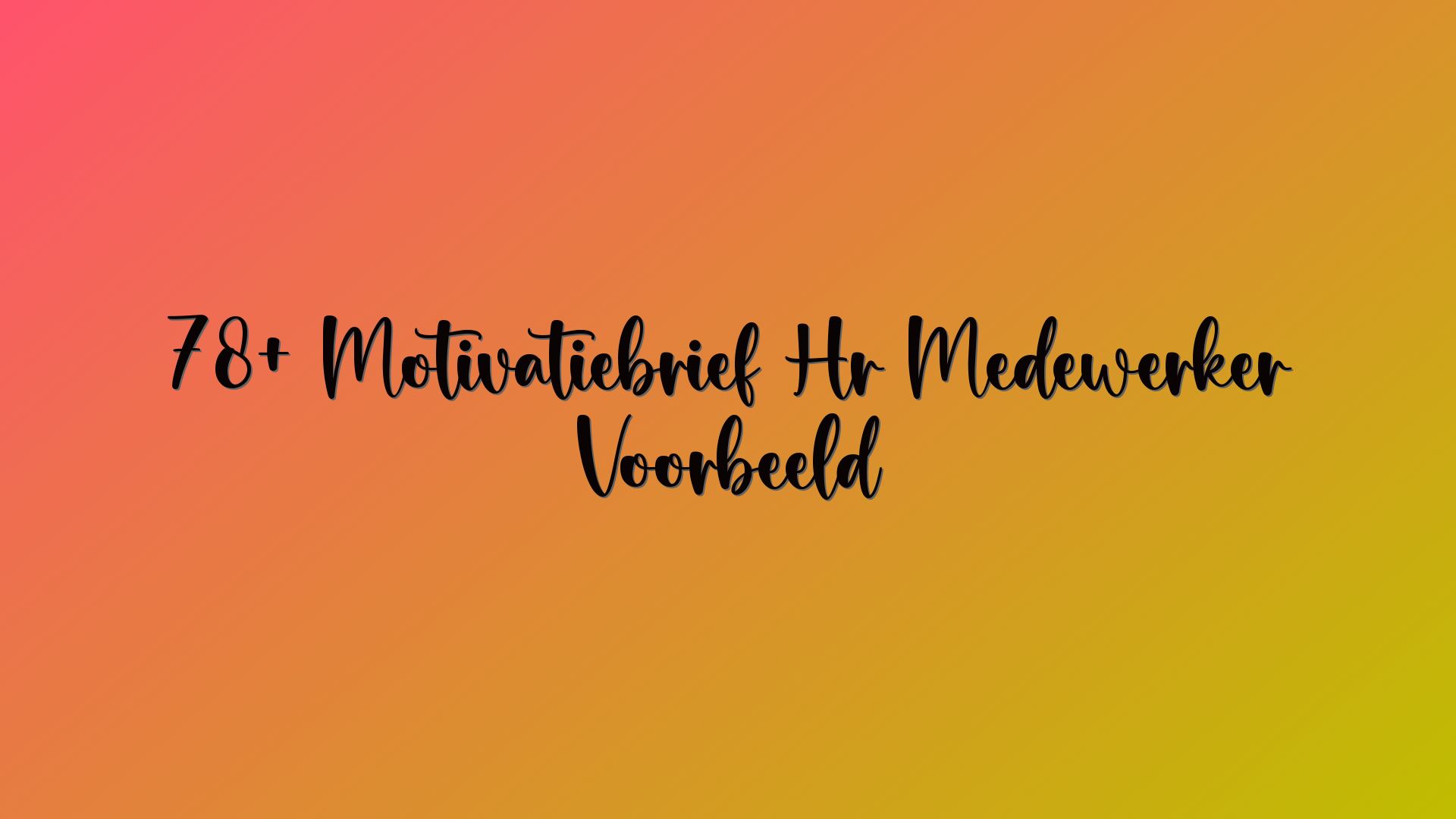 78+ Motivatiebrief Hr Medewerker Voorbeeld