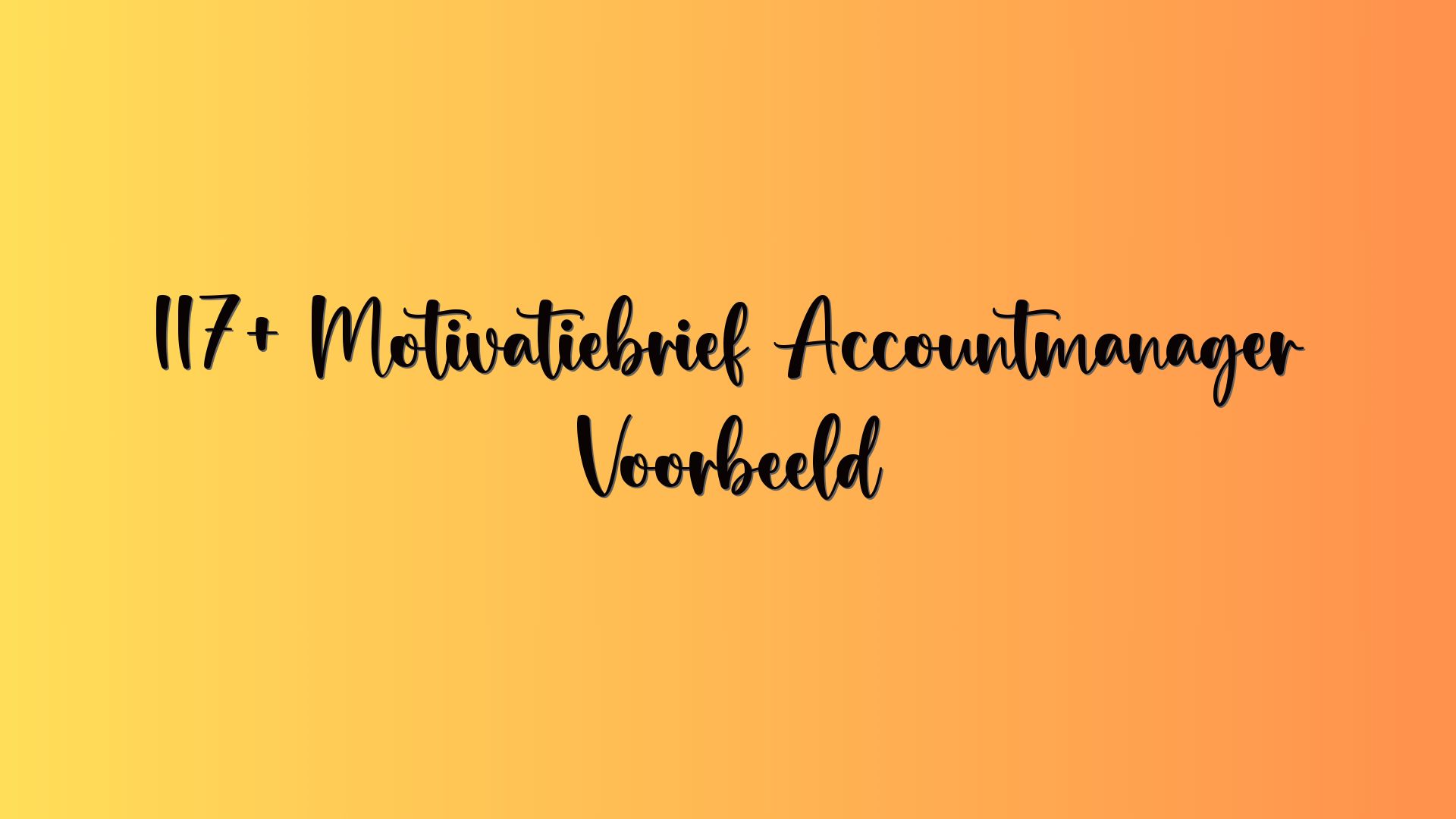 117+ Motivatiebrief Accountmanager Voorbeeld