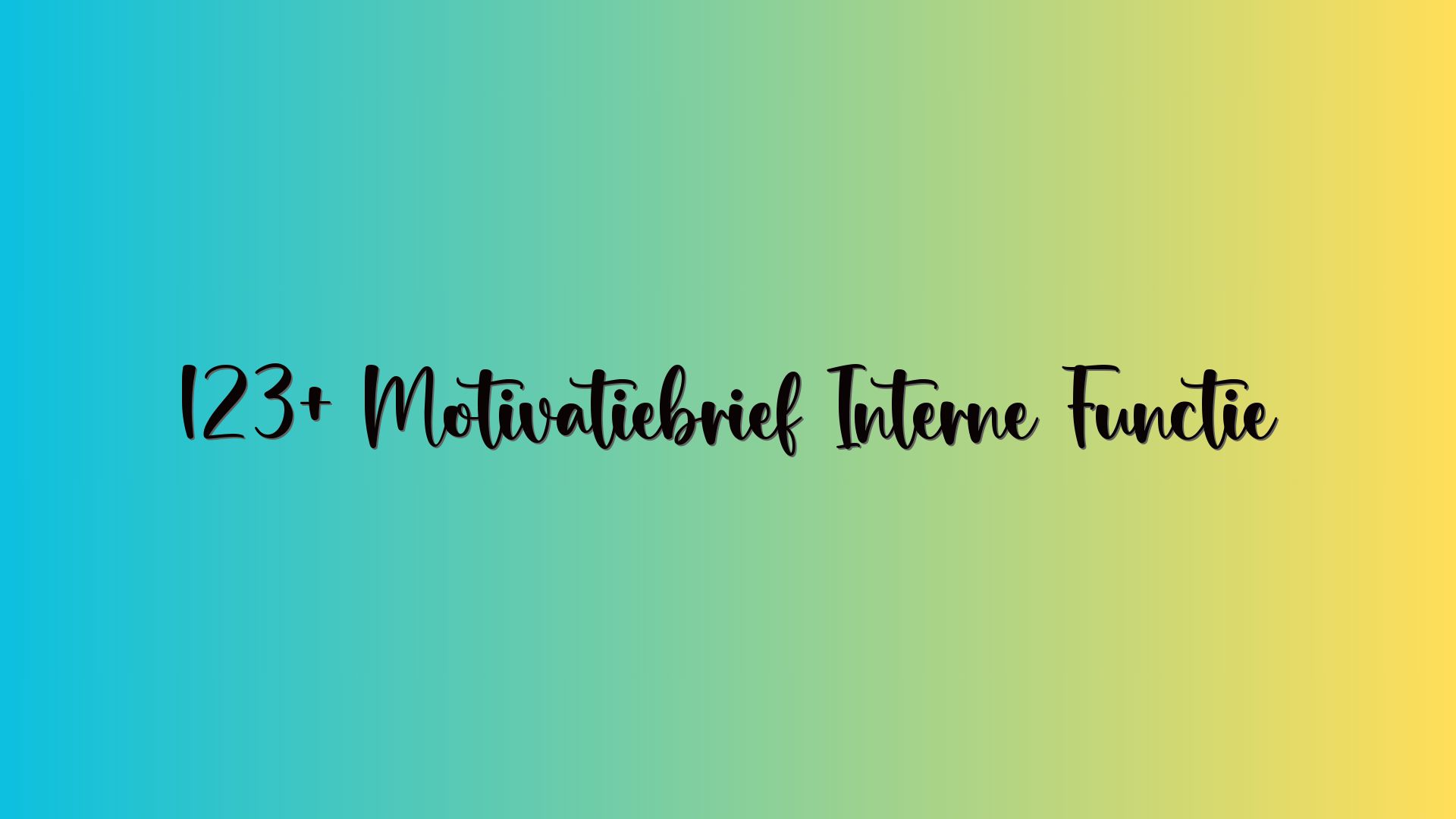 123+ Motivatiebrief Interne Functie