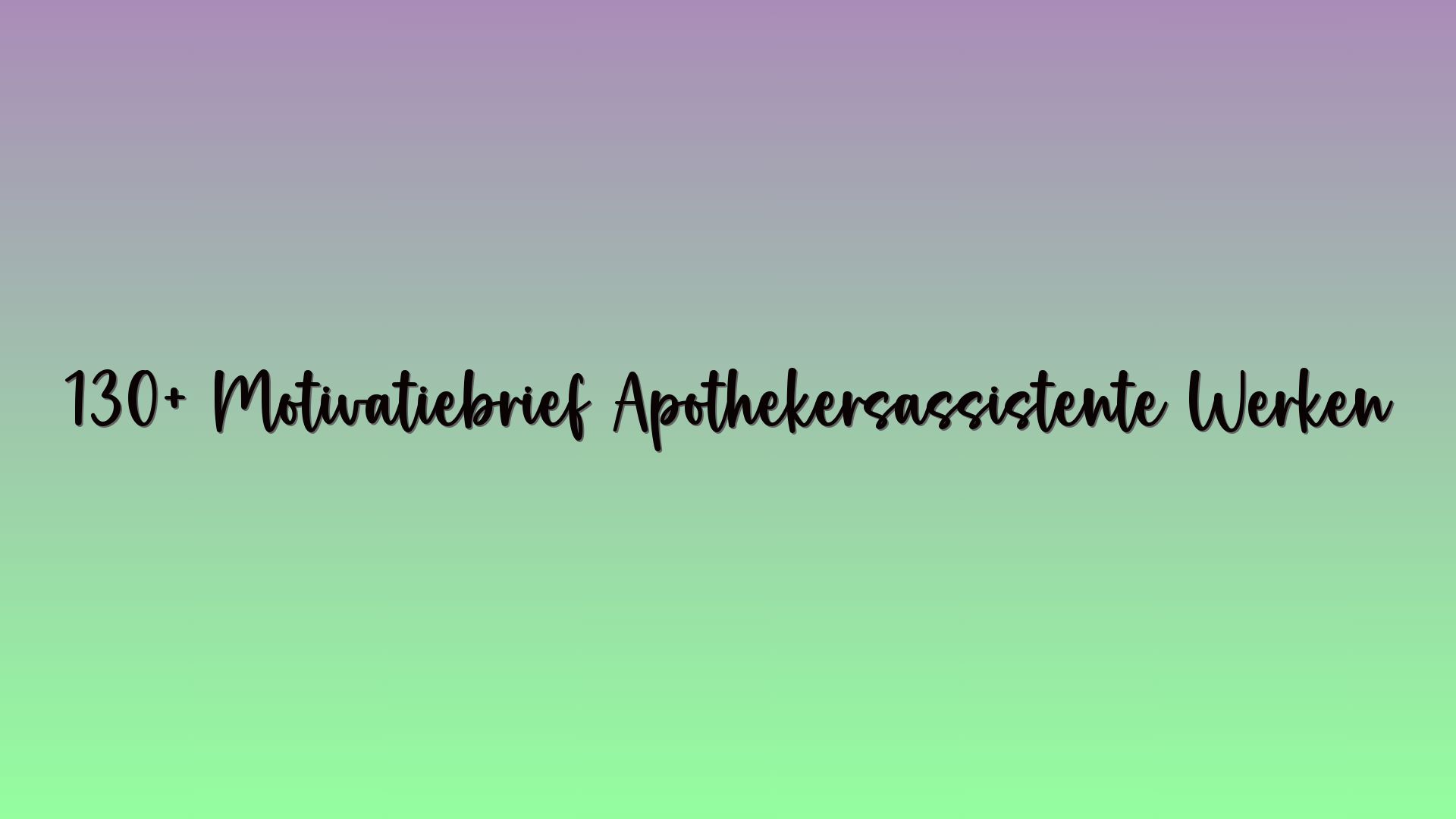 130+ Motivatiebrief Apothekersassistente Werken