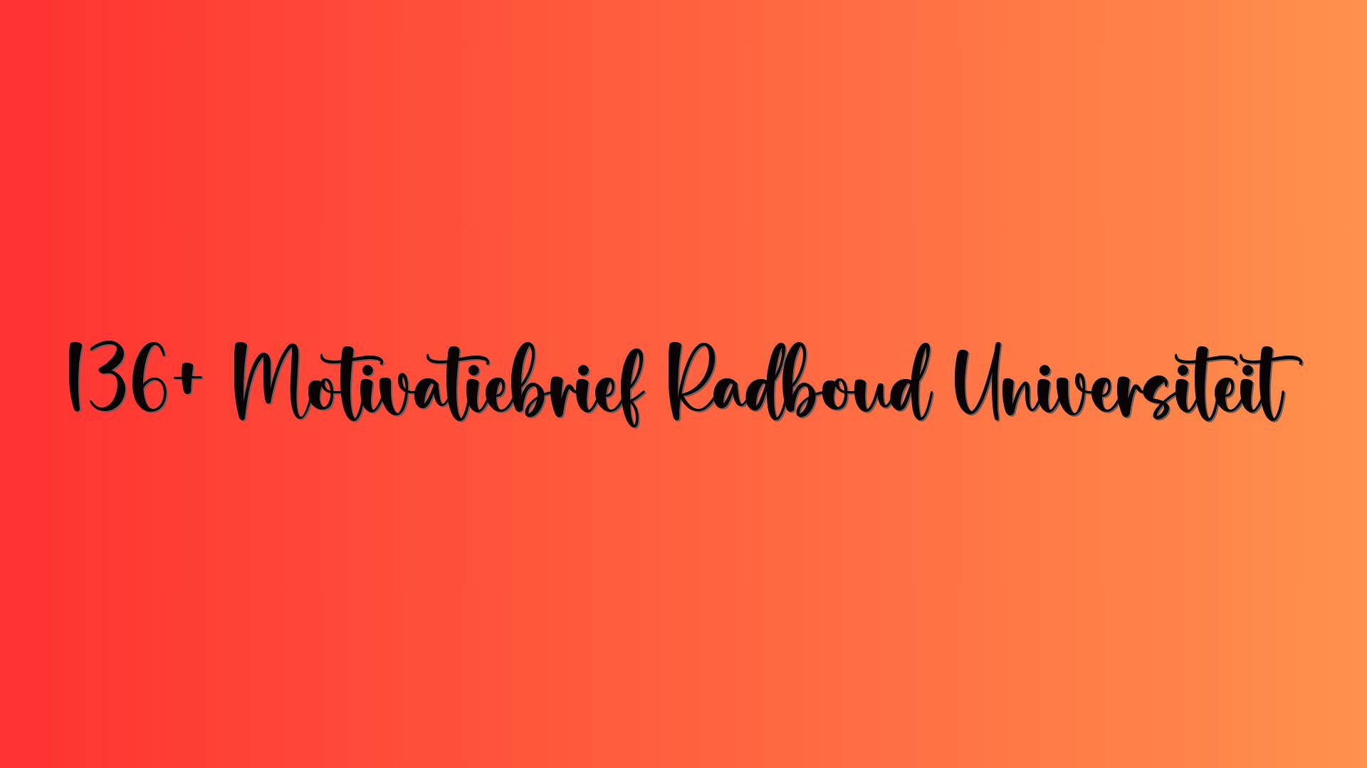 136+ Motivatiebrief Radboud Universiteit