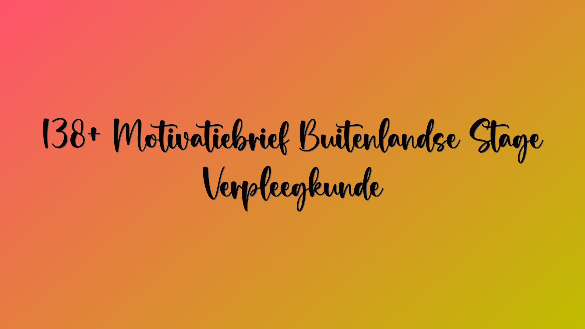 138+ Motivatiebrief Buitenlandse Stage Verpleegkunde