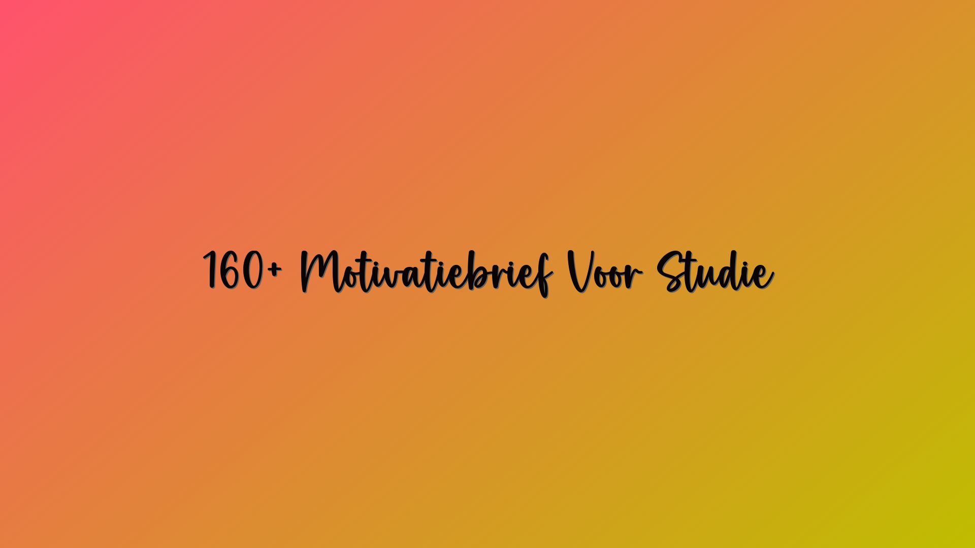 160+ Motivatiebrief Voor Studie