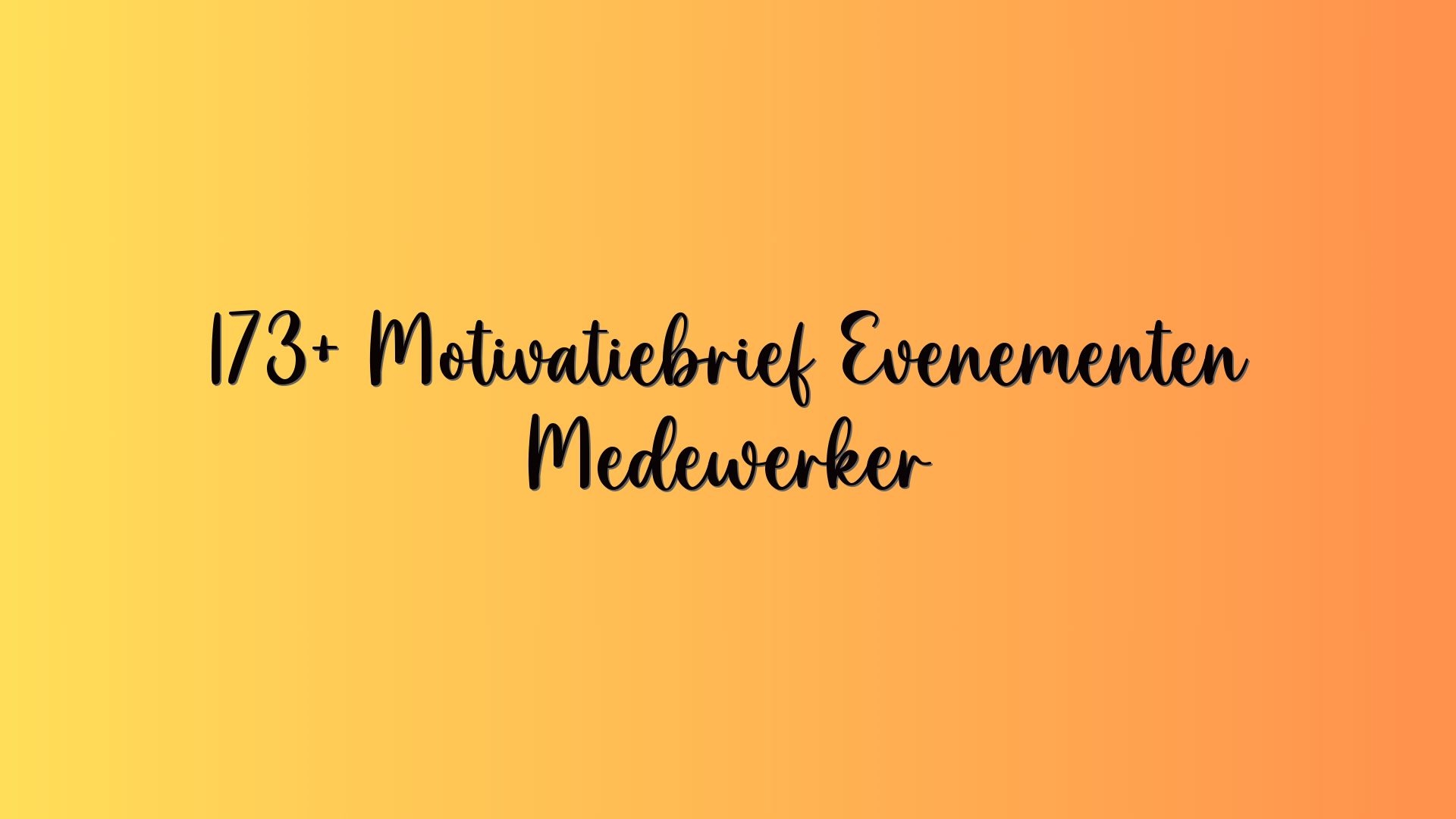 173+ Motivatiebrief Evenementen Medewerker