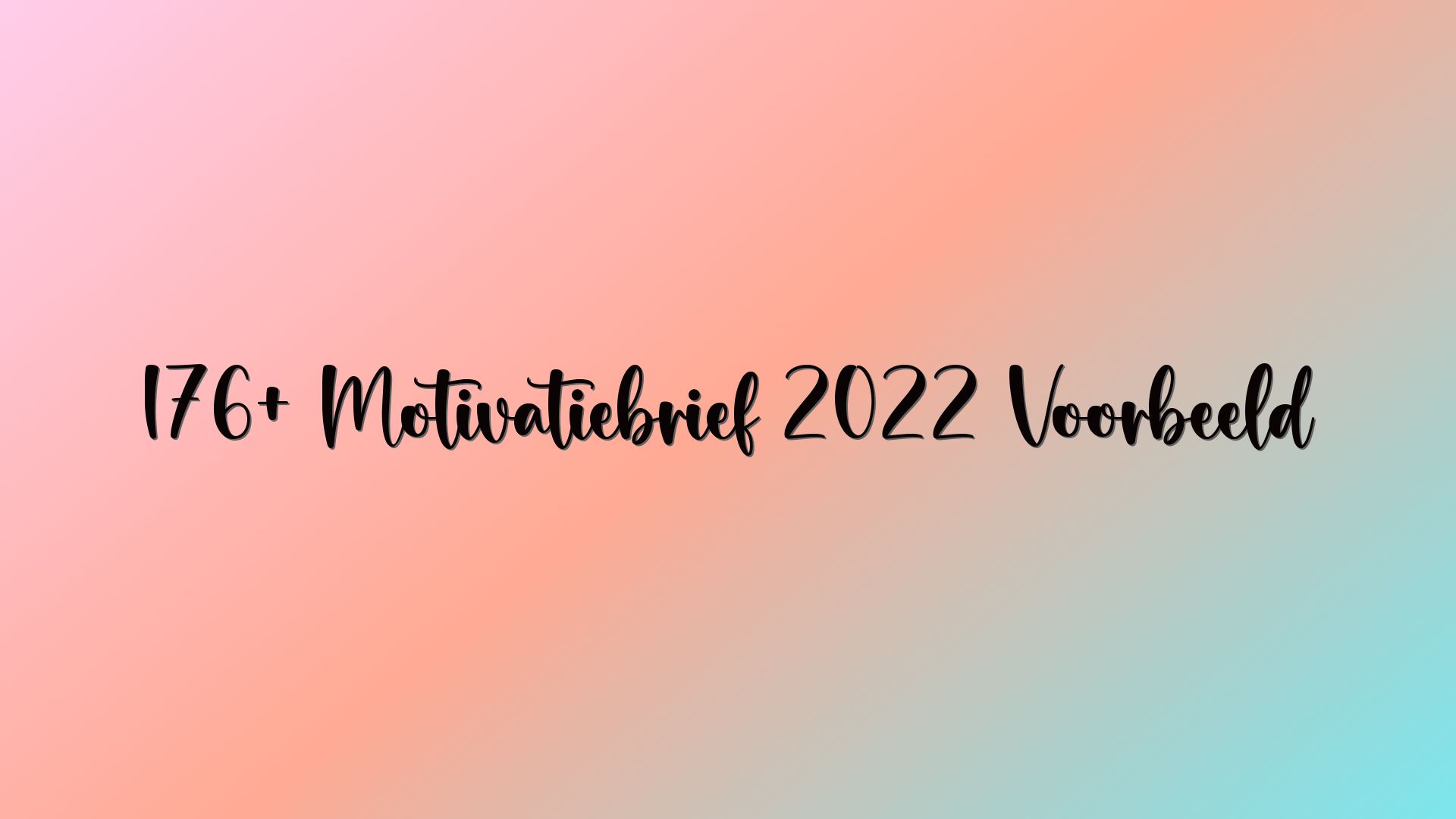 176+ Motivatiebrief 2022 Voorbeeld