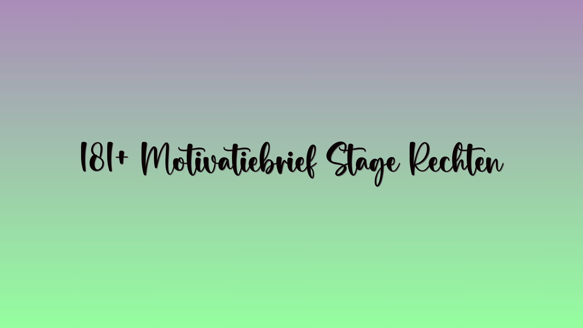181+ Motivatiebrief Stage Rechten