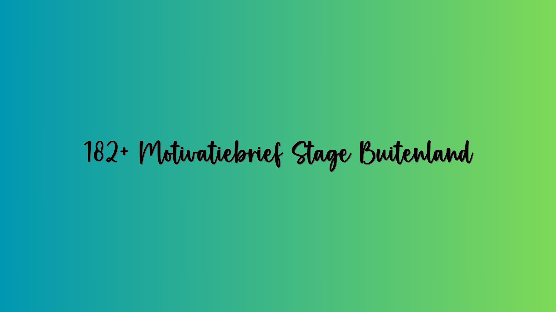182+ Motivatiebrief Stage Buitenland