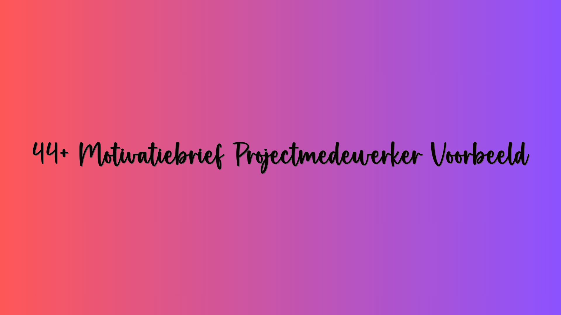 44+ Motivatiebrief Projectmedewerker Voorbeeld