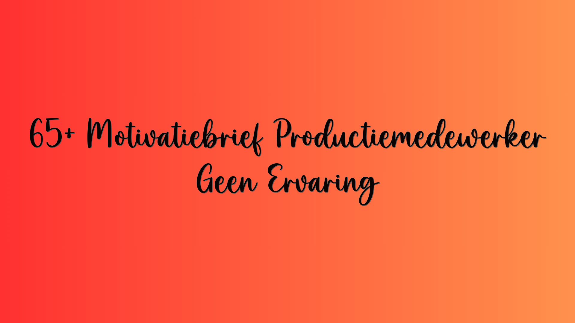 65+ Motivatiebrief Productiemedewerker Geen Ervaring