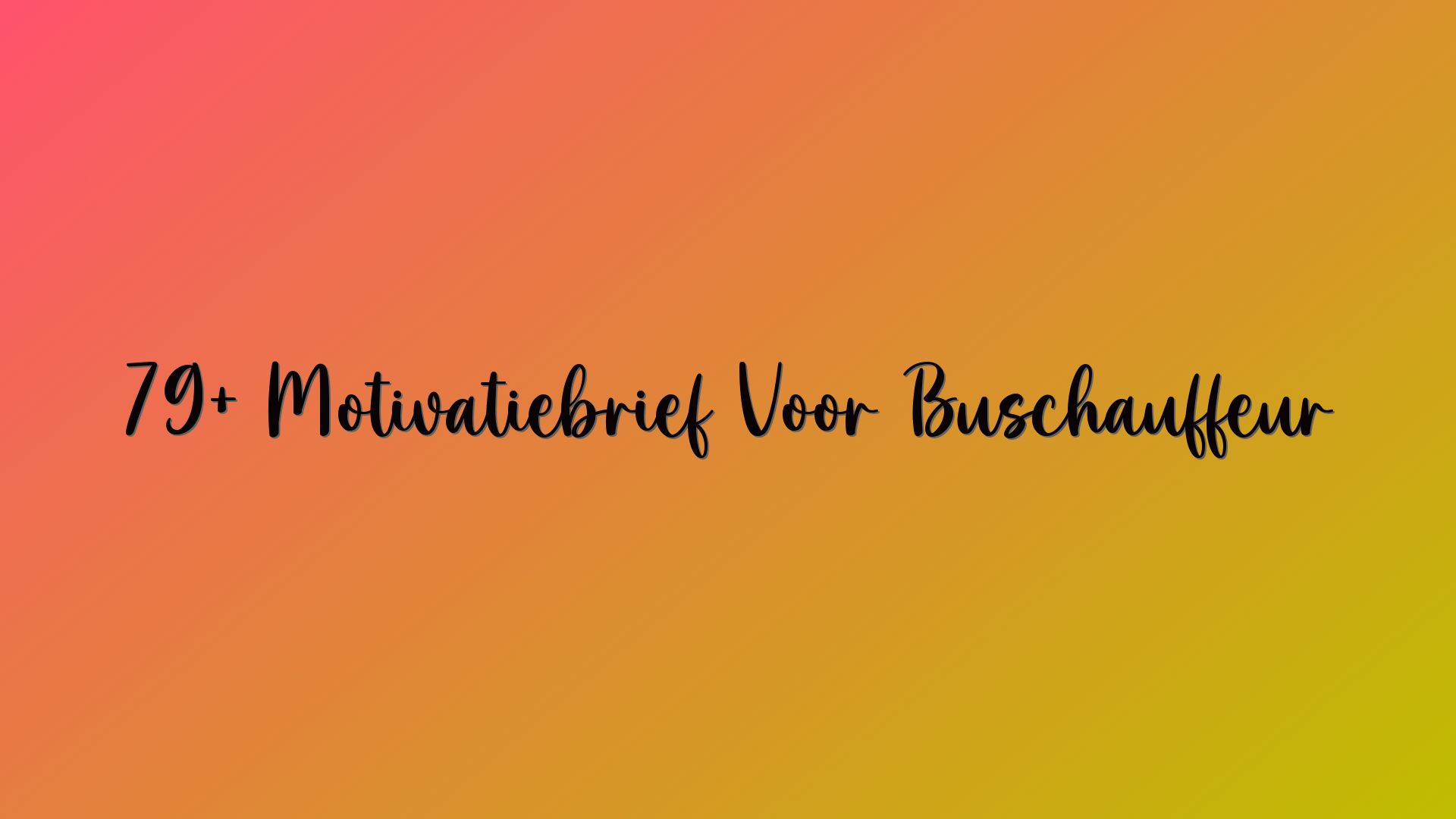 79+ Motivatiebrief Voor Buschauffeur