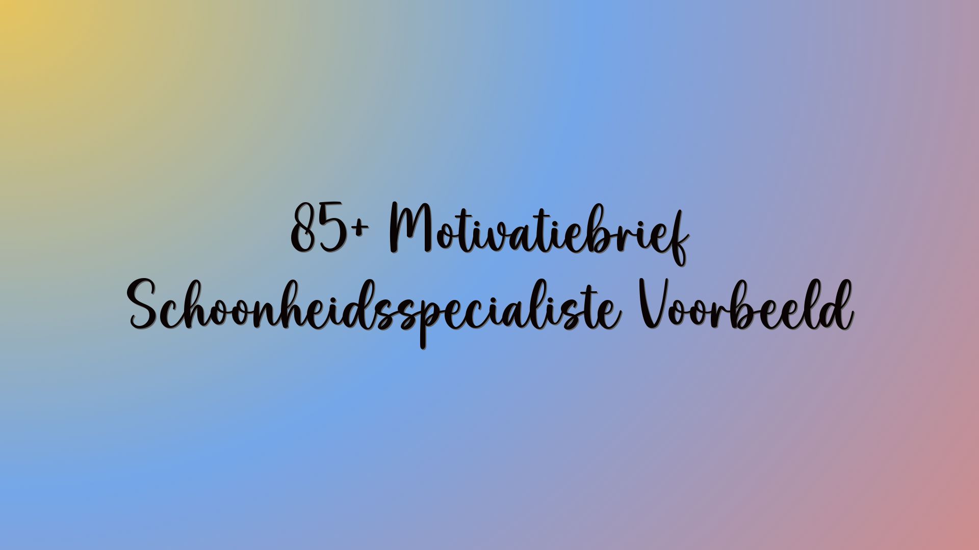 85+ Motivatiebrief Schoonheidsspecialiste Voorbeeld