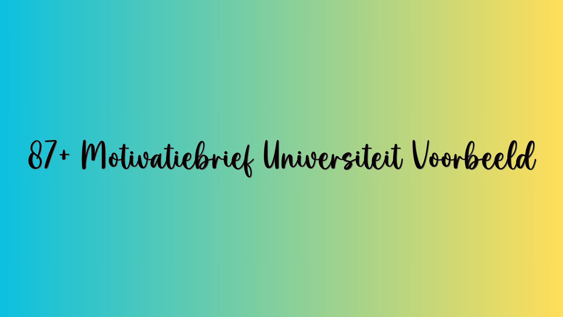 87+ Motivatiebrief Universiteit Voorbeeld