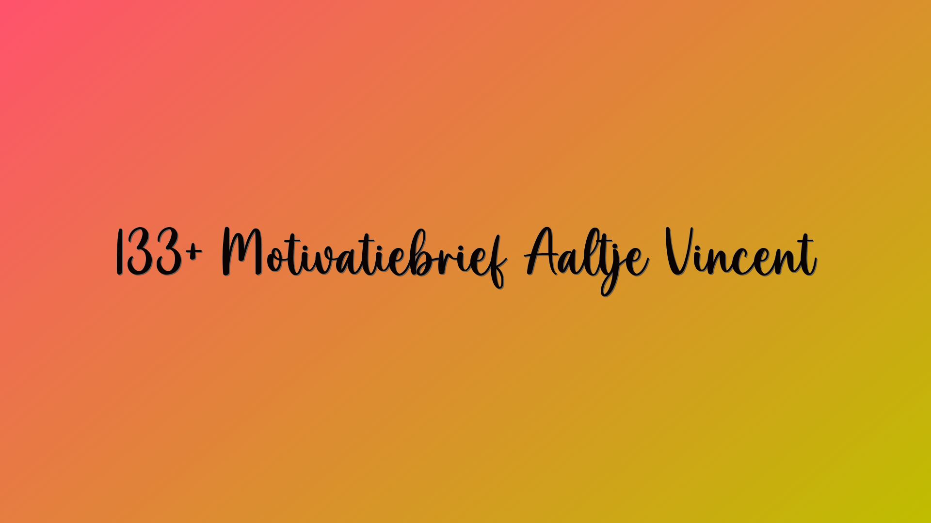 133+ Motivatiebrief Aaltje Vincent