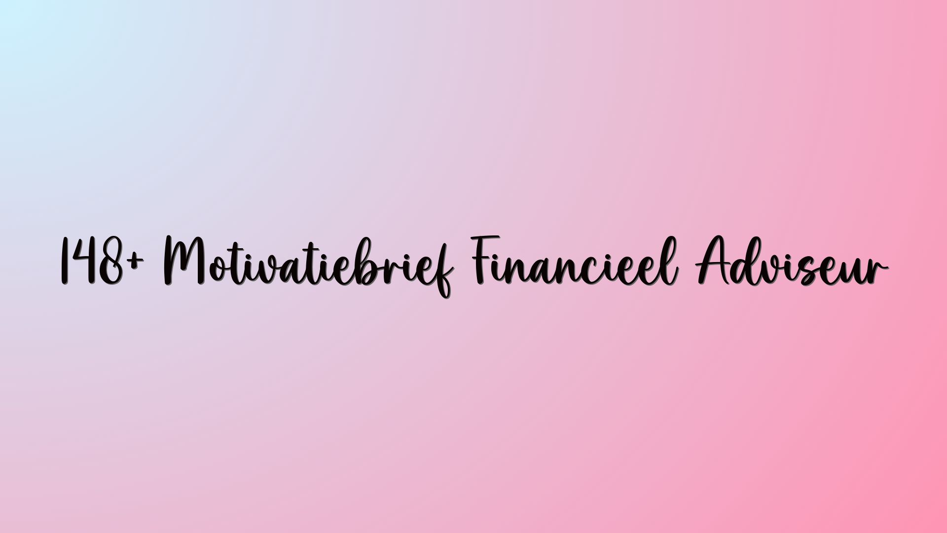 148+ Motivatiebrief Financieel Adviseur