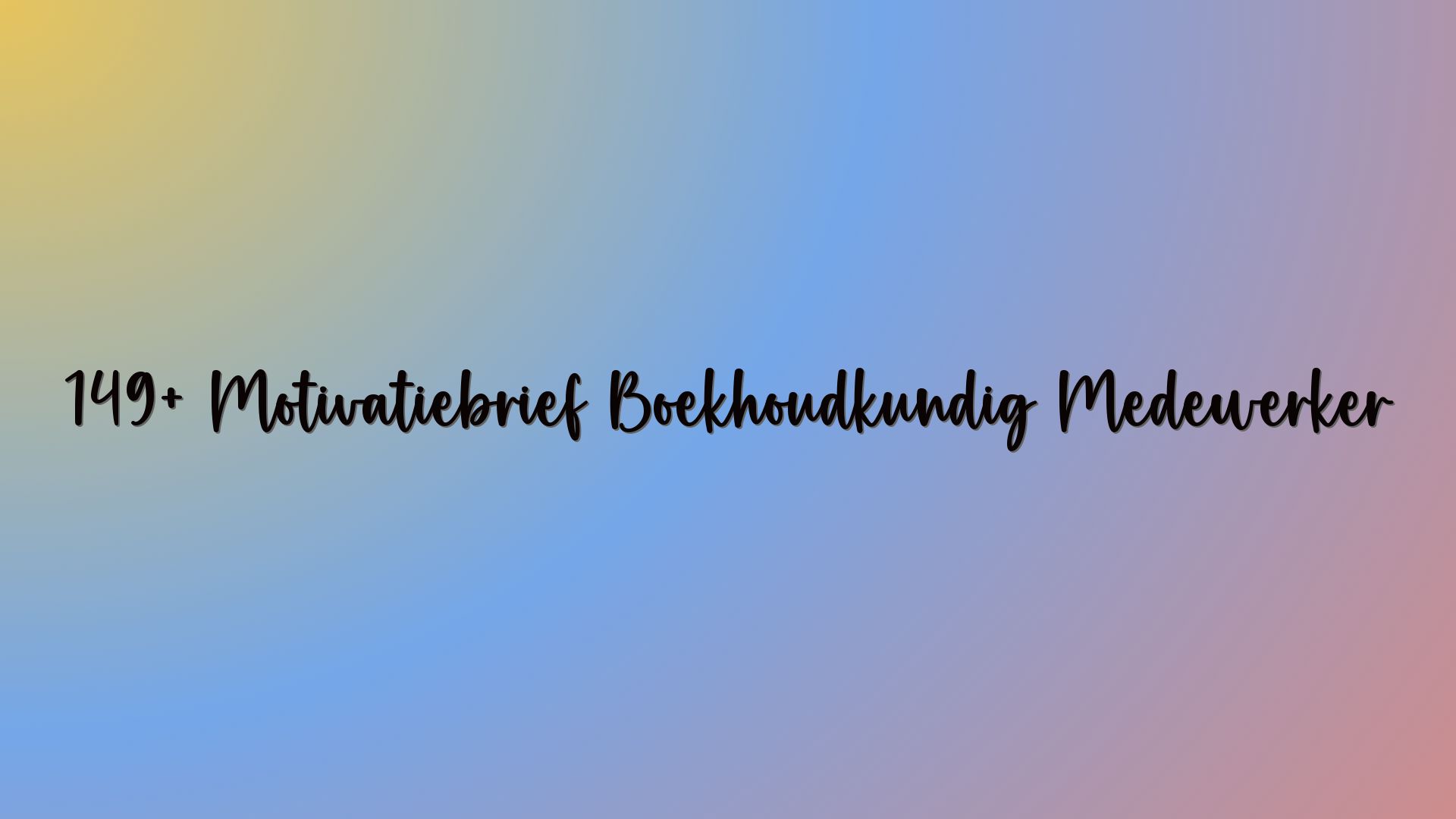 149+ Motivatiebrief Boekhoudkundig Medewerker