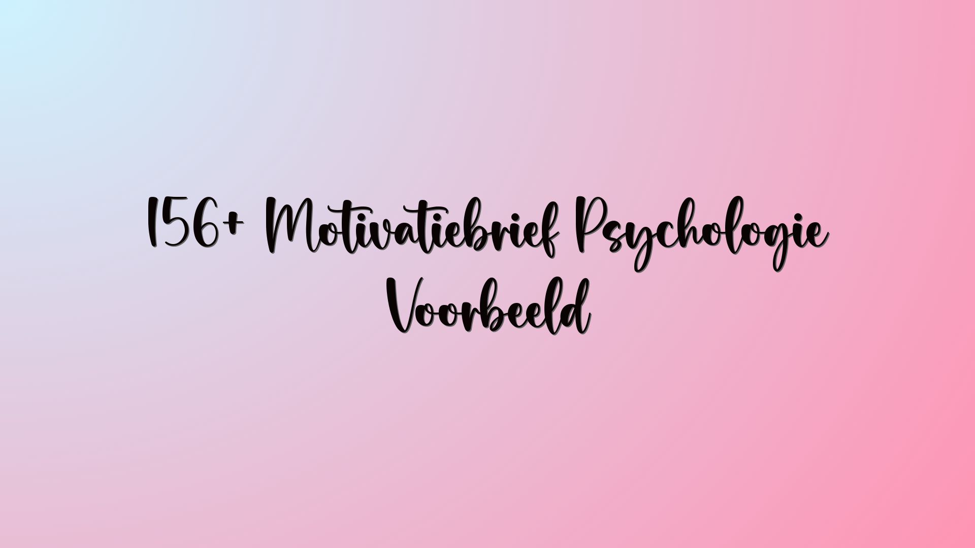 156+ Motivatiebrief Psychologie Voorbeeld