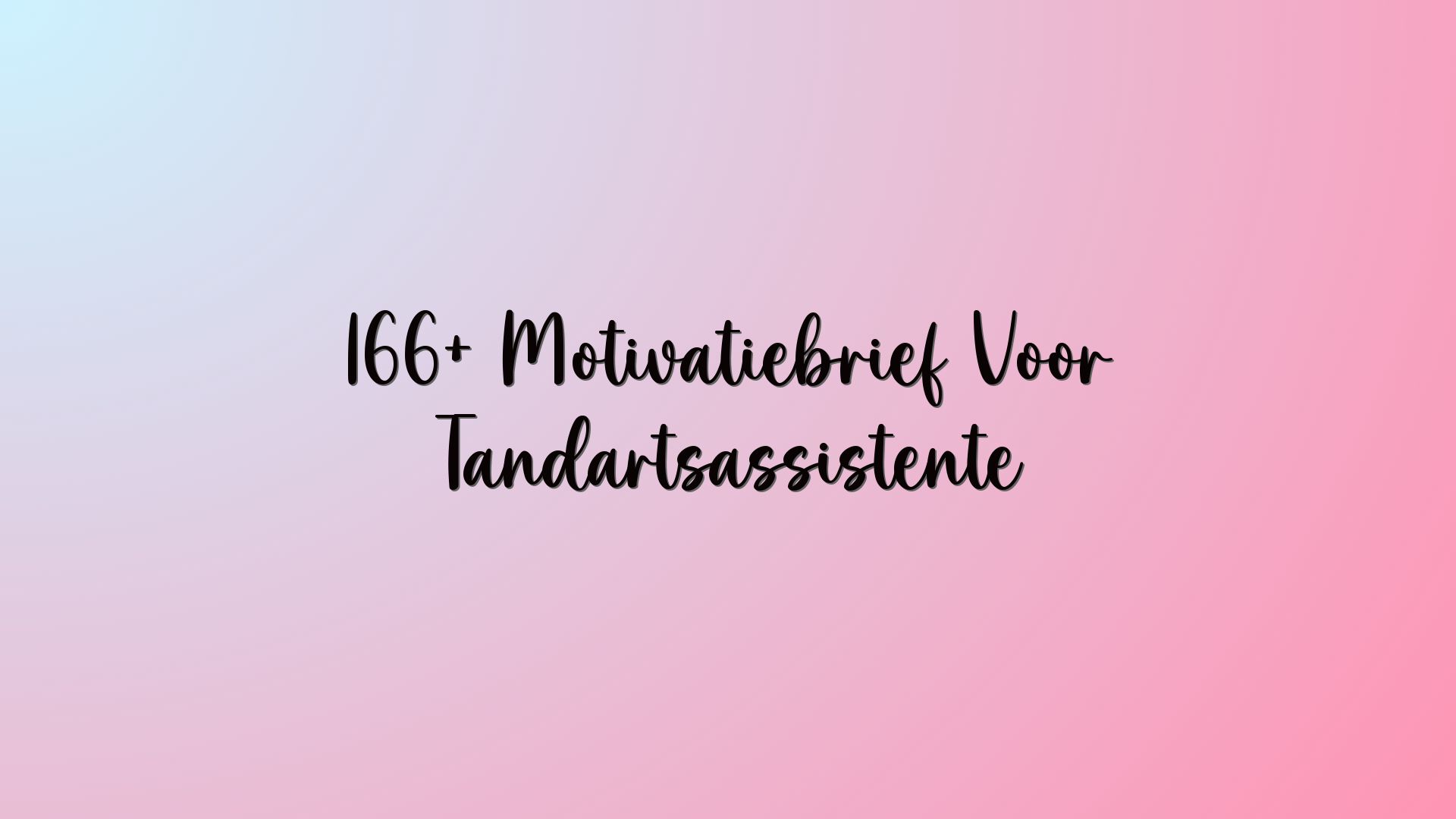 166+ Motivatiebrief Voor Tandartsassistente