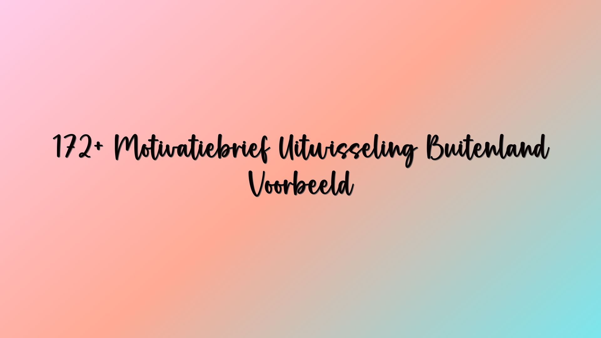 172+ Motivatiebrief Uitwisseling Buitenland Voorbeeld